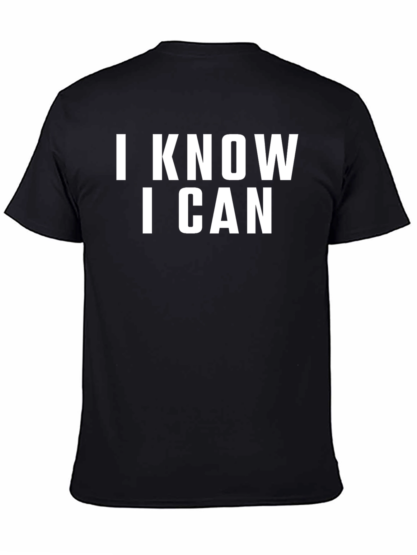 I KNOW I CAN T-Shirt - Motivational Black Tee