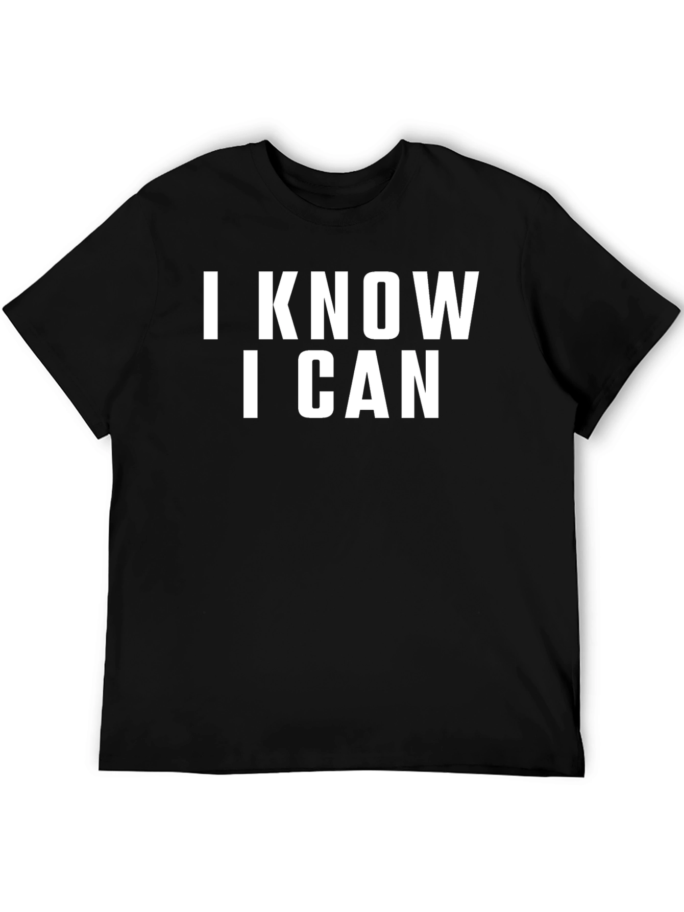 I KNOW I CAN T-Shirt - Motivational Black Tee