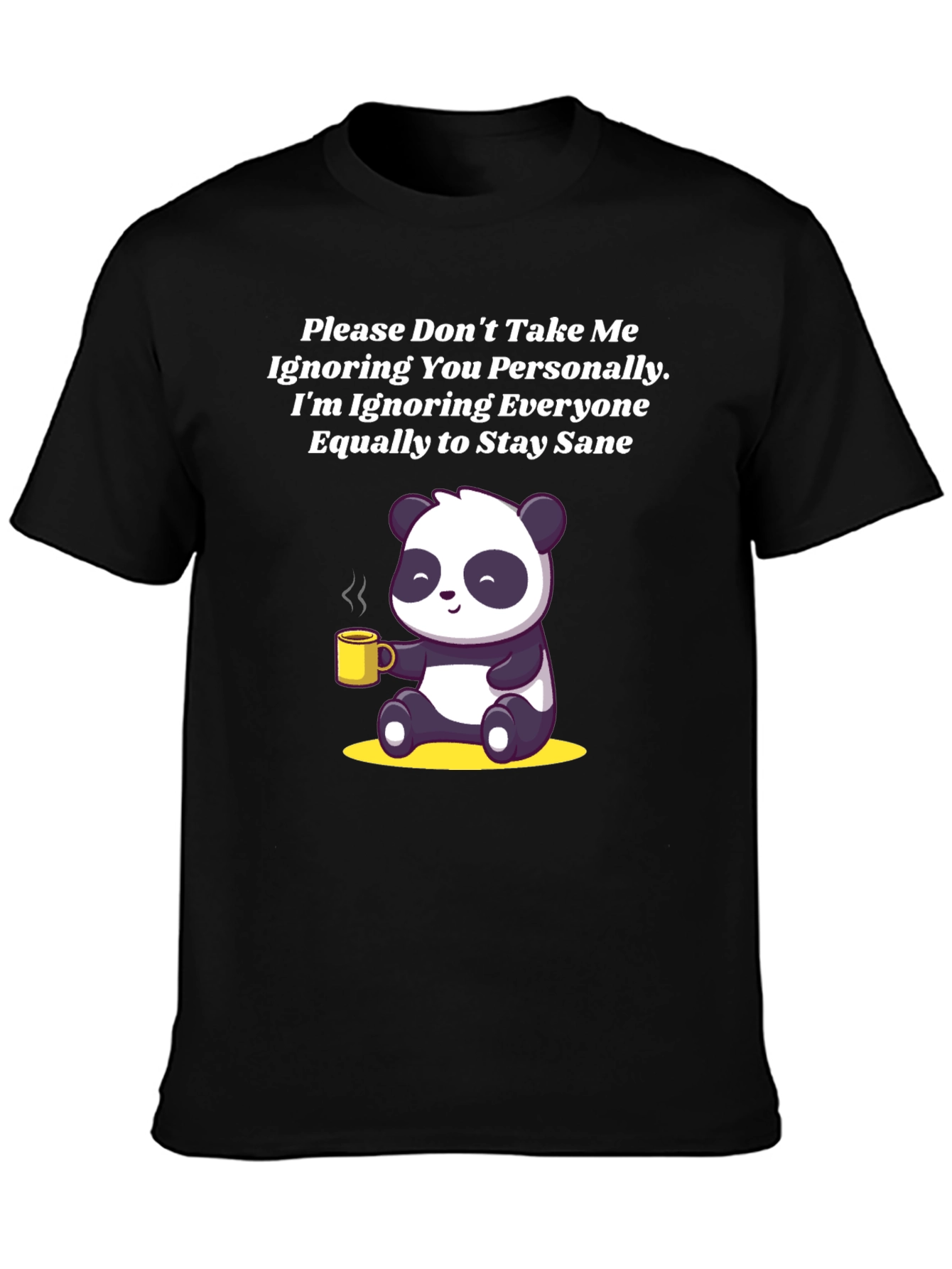Sarcastic Panda T-Shirt: Ignoring Everyone to Stay Sane!