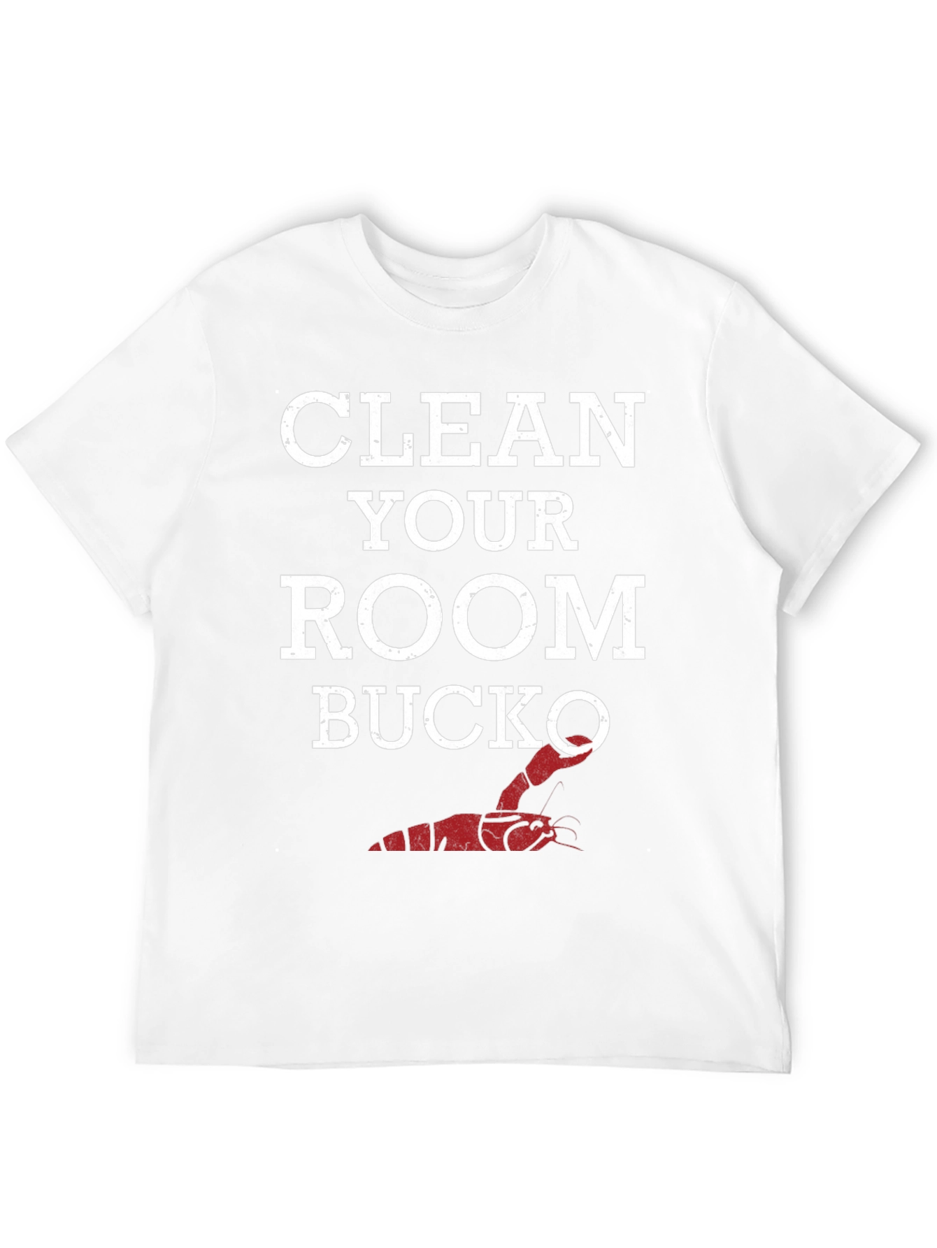 Clean Your Room Bucko T-Shirt