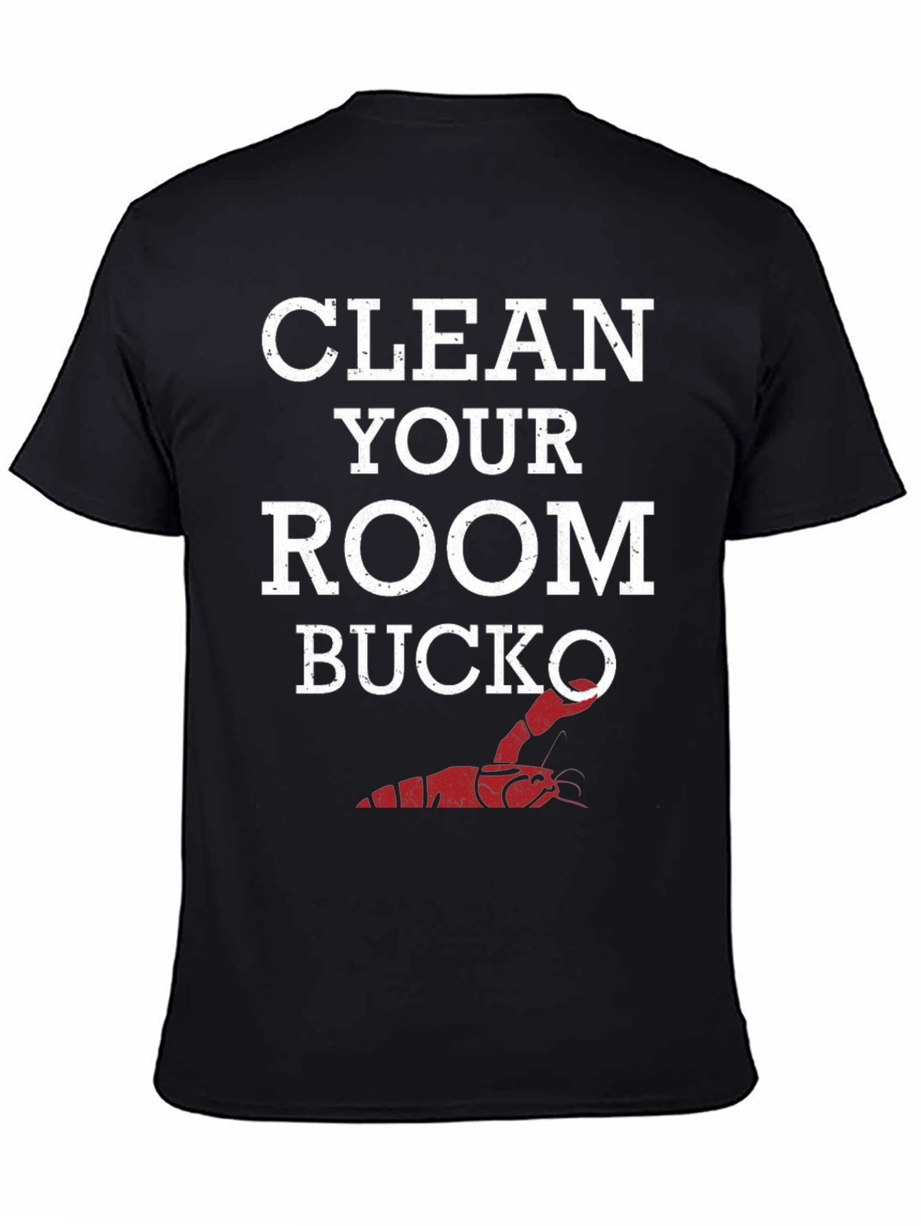 Clean Your Room Bucko T-Shirt