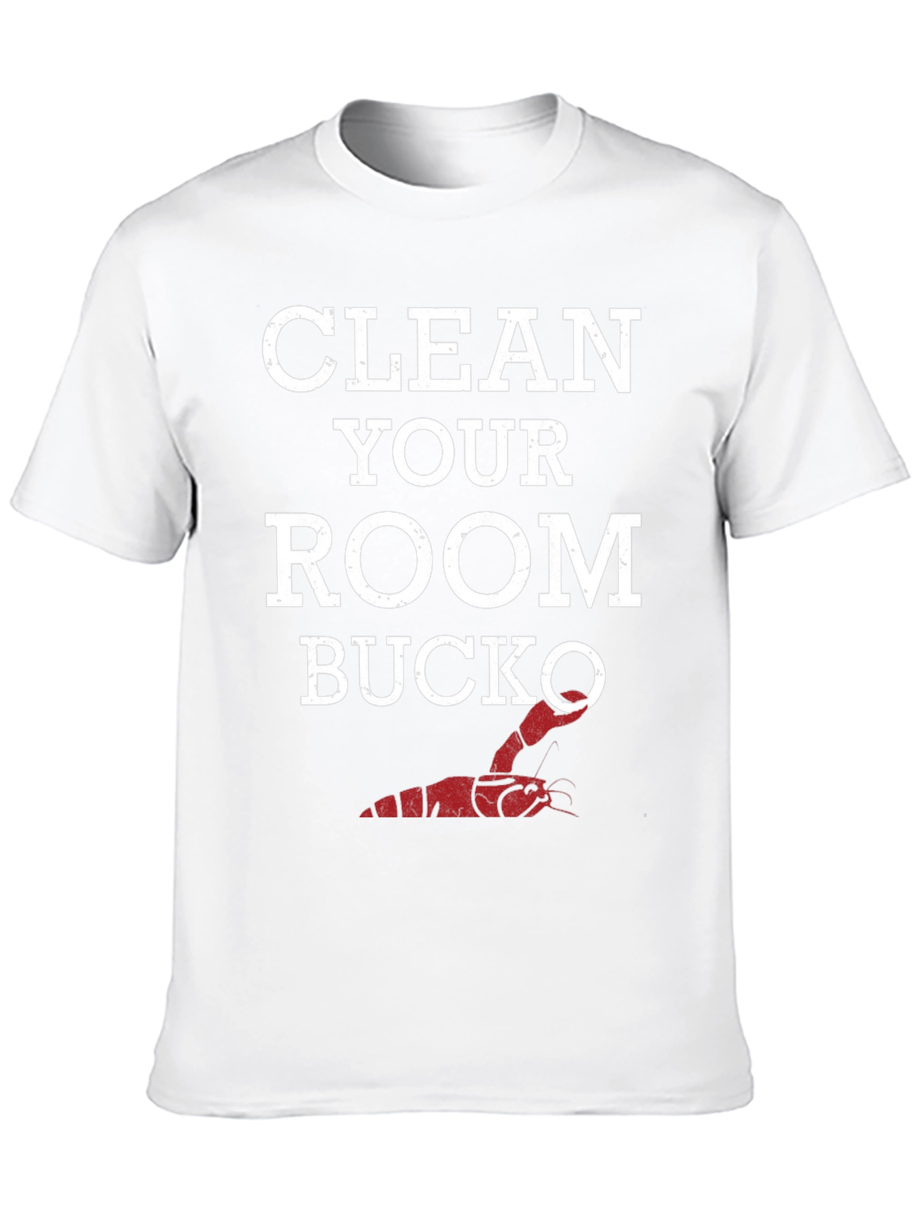 Clean Your Room Bucko T-Shirt