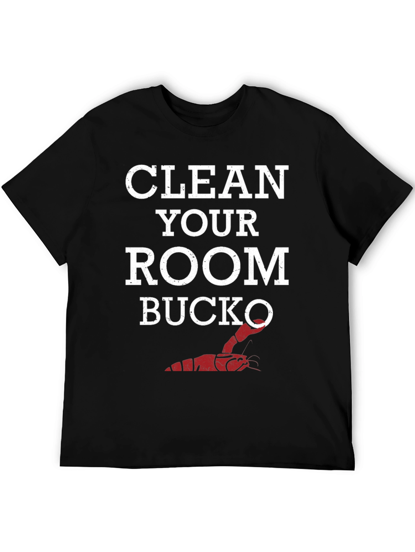 Clean Your Room Bucko T-Shirt