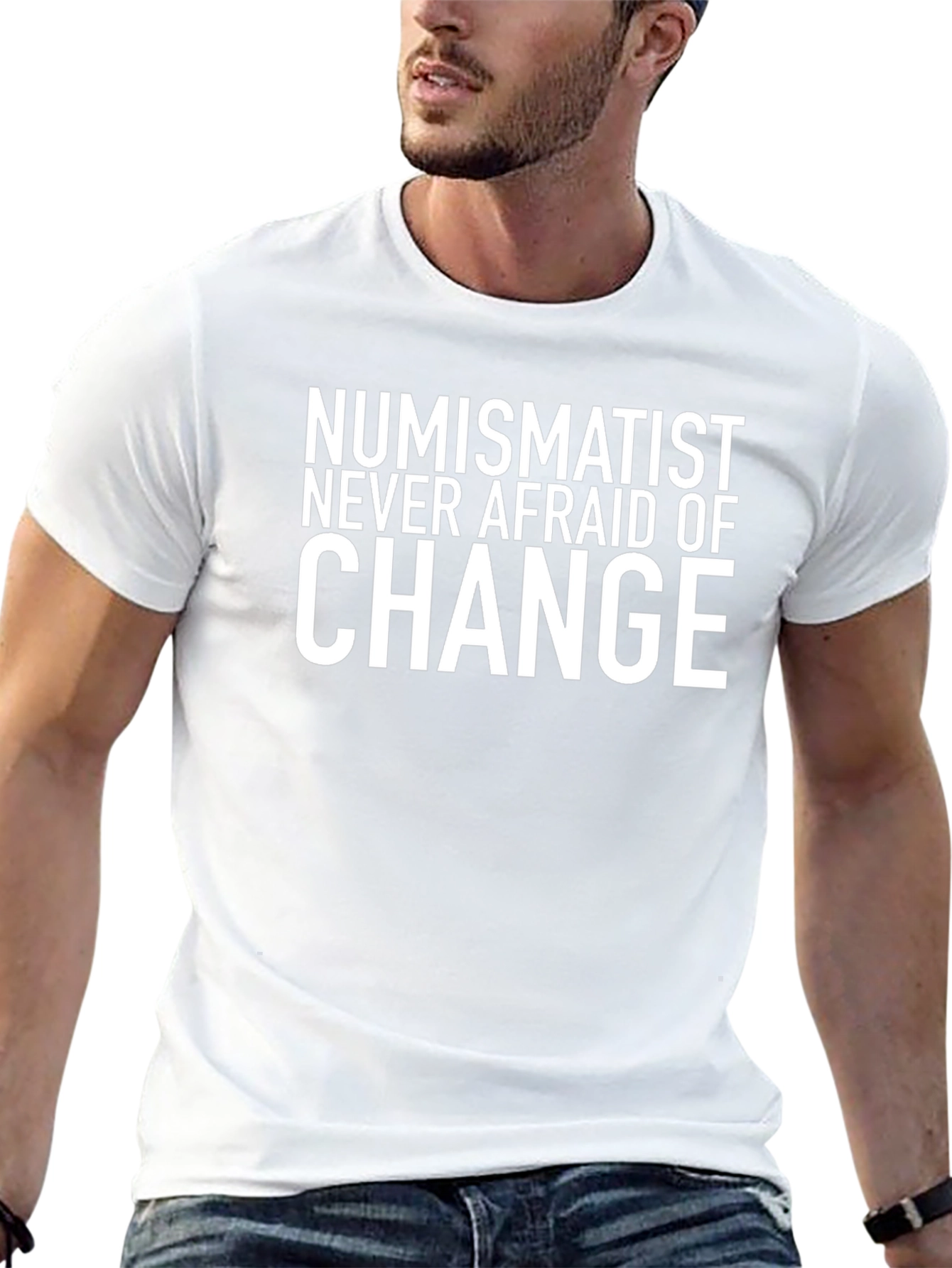 Numismatist Never Afraid of Change Graphic Tee