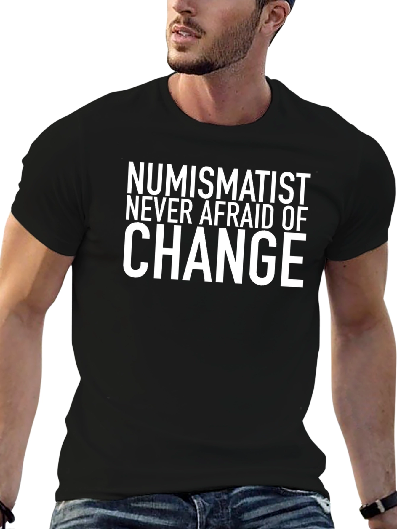 Numismatist Never Afraid of Change Graphic Tee