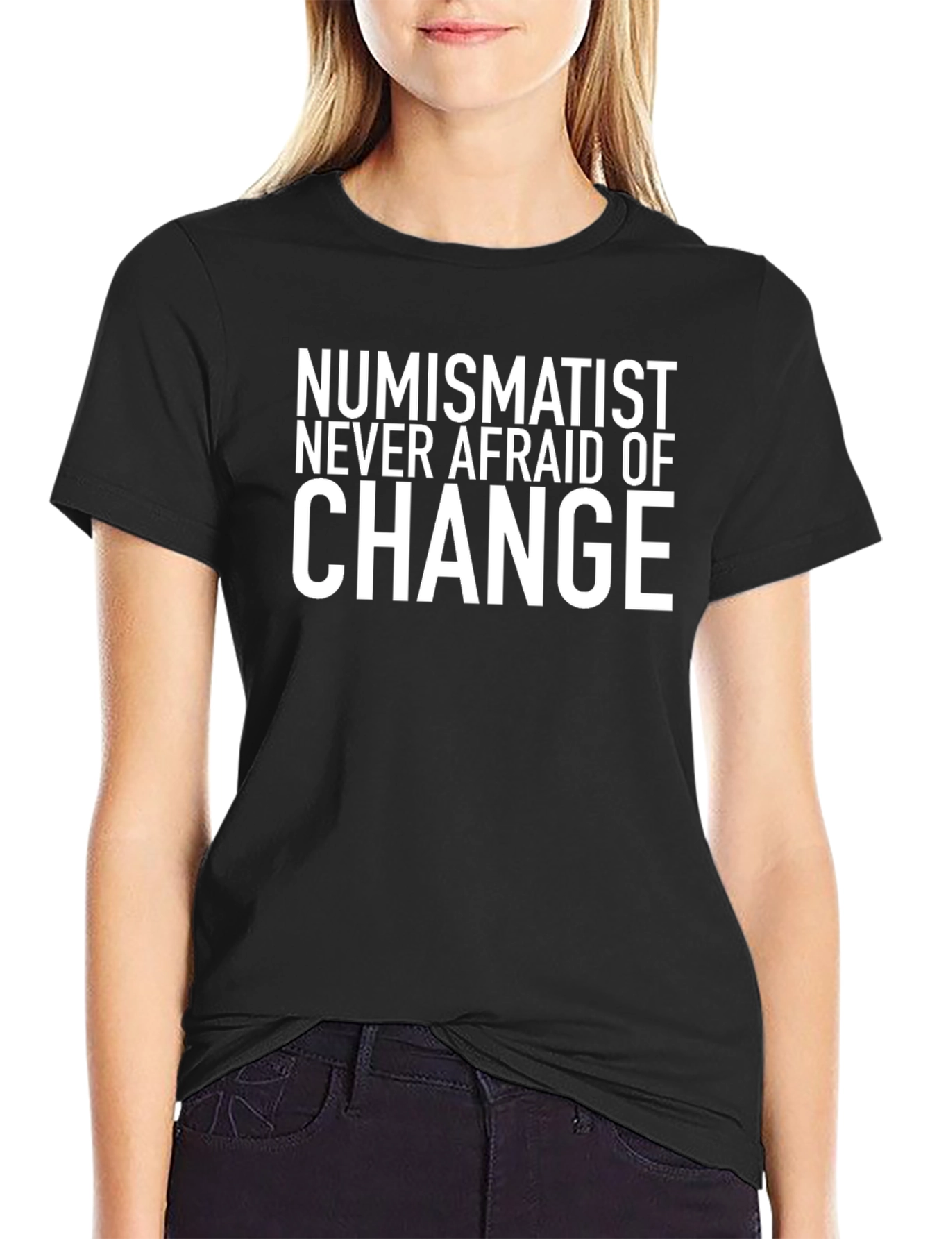 Numismatist Never Afraid of Change Graphic Tee