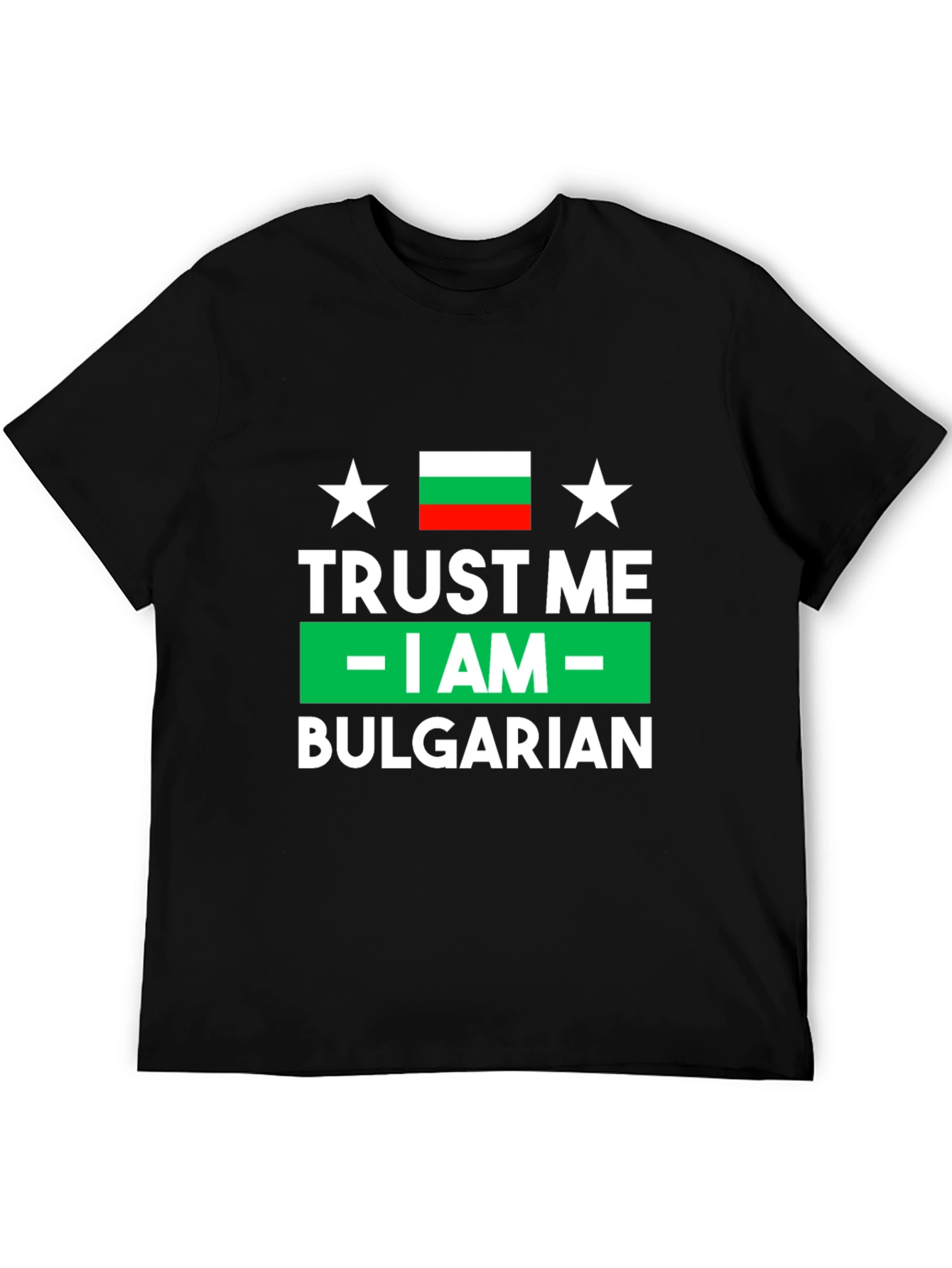 Trust Me I am Bulgarian T-Shirt