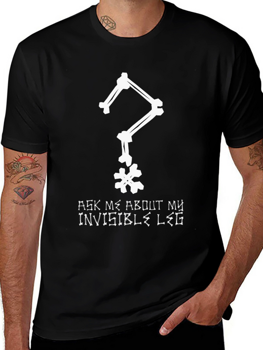 Invisible Leg Humor T-Shirt - Ask Me About My Invisible Leg
