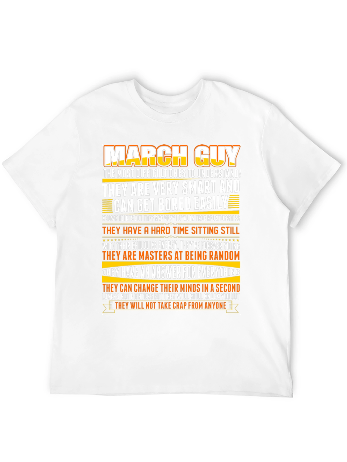 March Guy T-Shirt - Smart Loyal and Always Random!