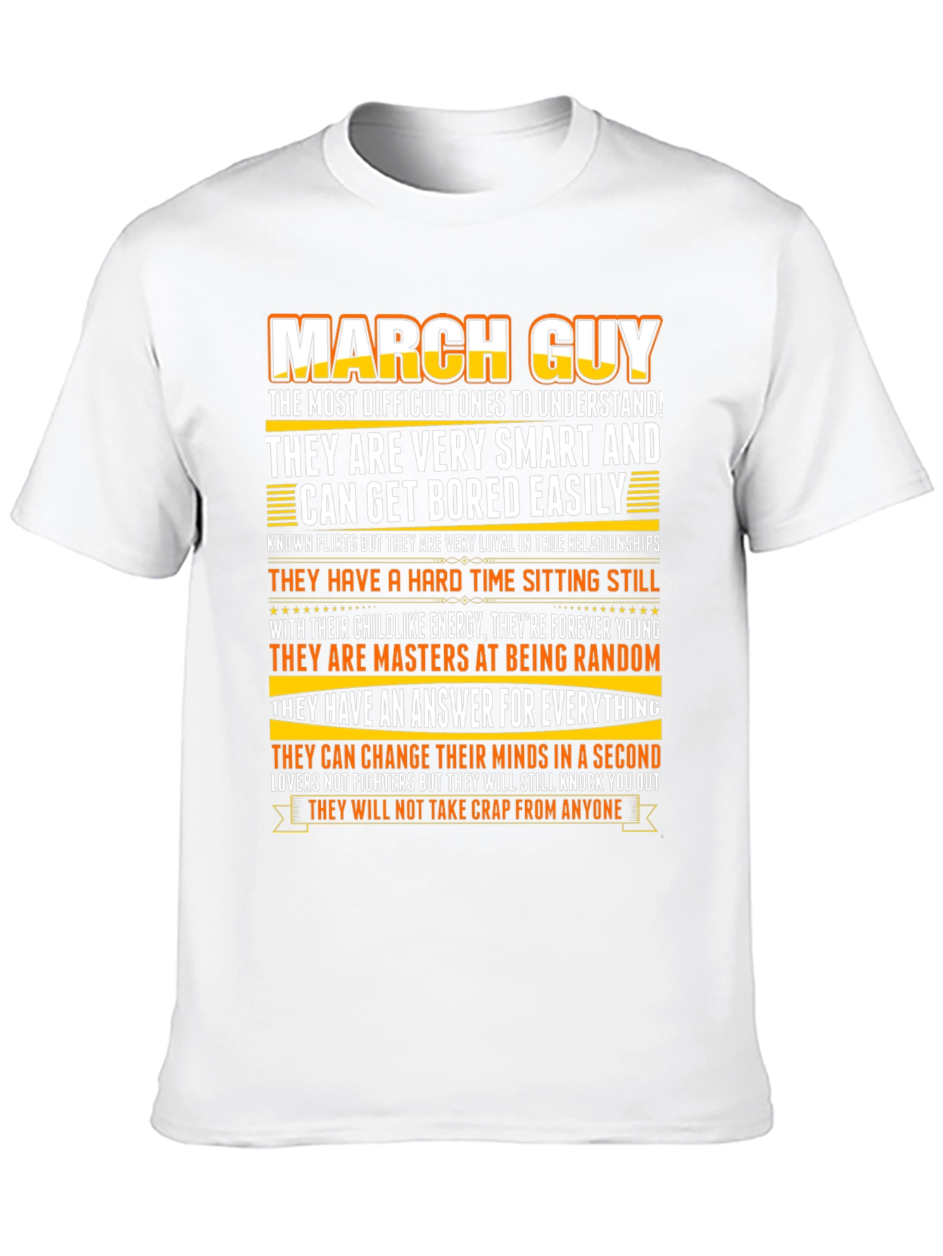 March Guy T-Shirt - Smart Loyal and Always Random!