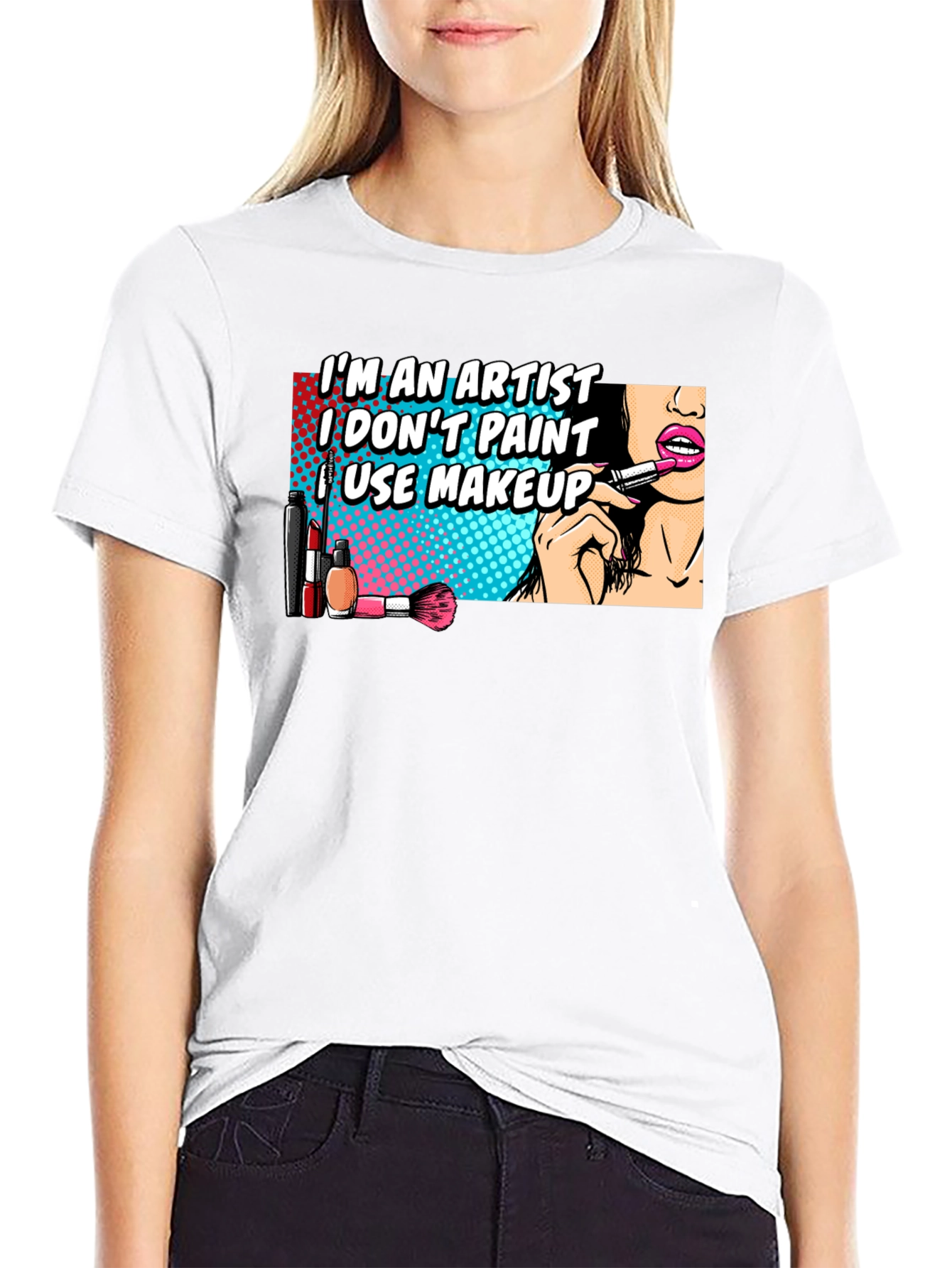 Makeup Artist T-Shirt: Im An Artist I Use Makeup