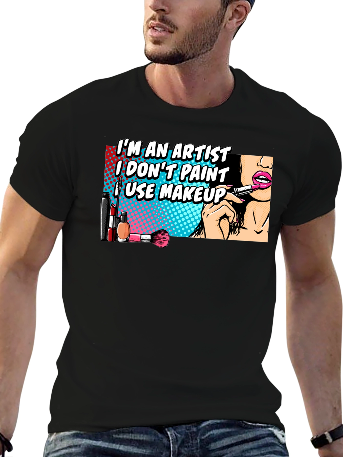 Makeup Artist T-Shirt: Im An Artist I Use Makeup