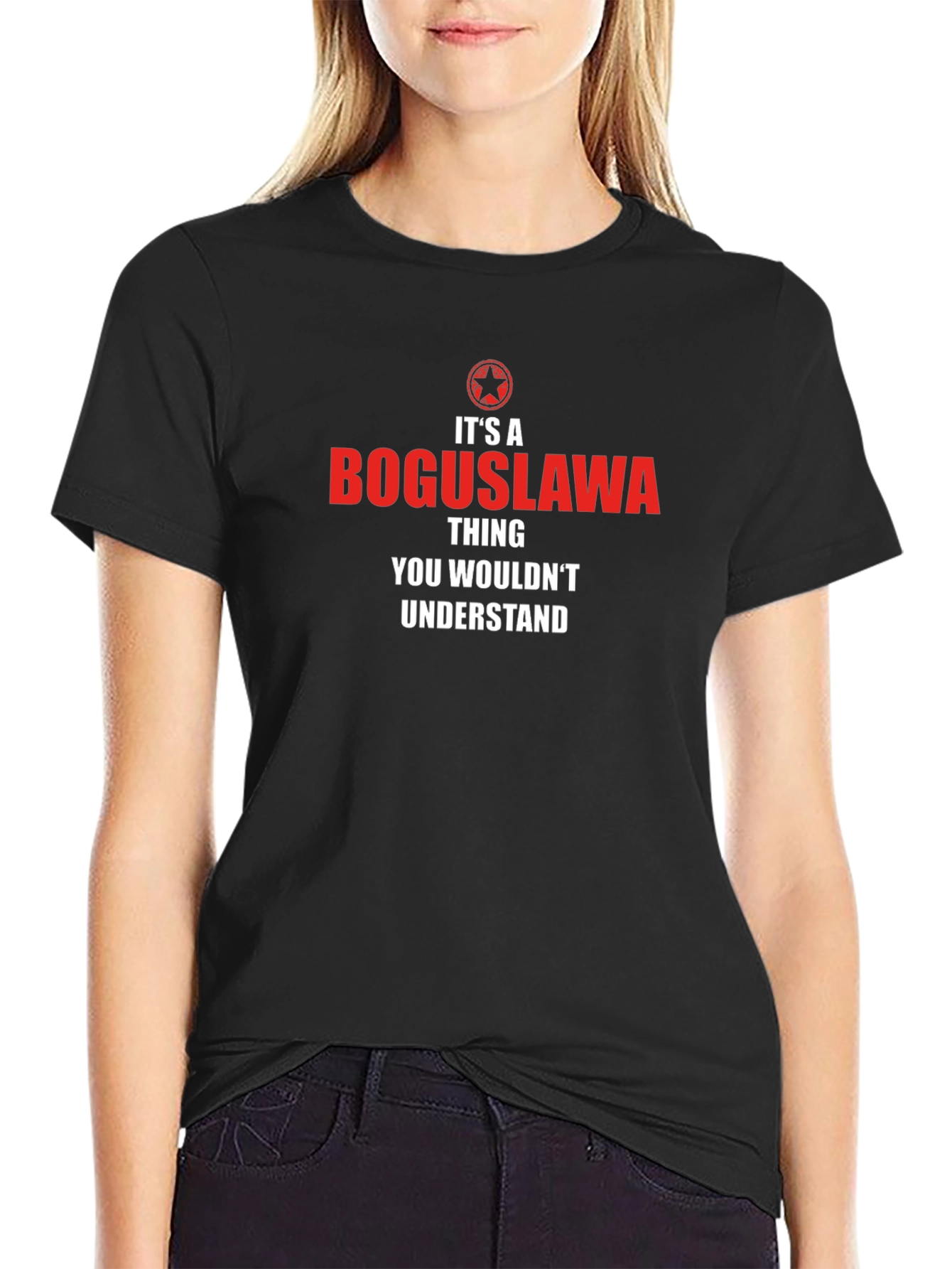 Boguslawa Thing T-Shirt - You Wouldnt Understand!