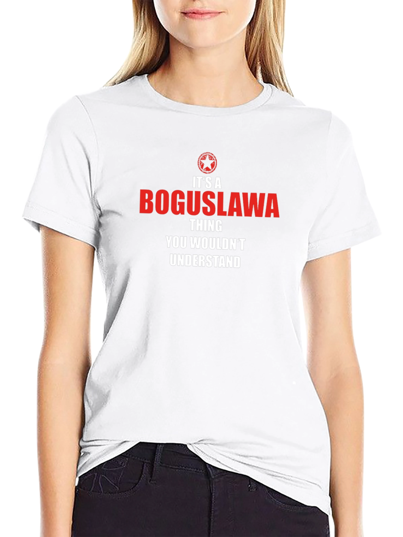 Boguslawa Thing T-Shirt - You Wouldnt Understand!