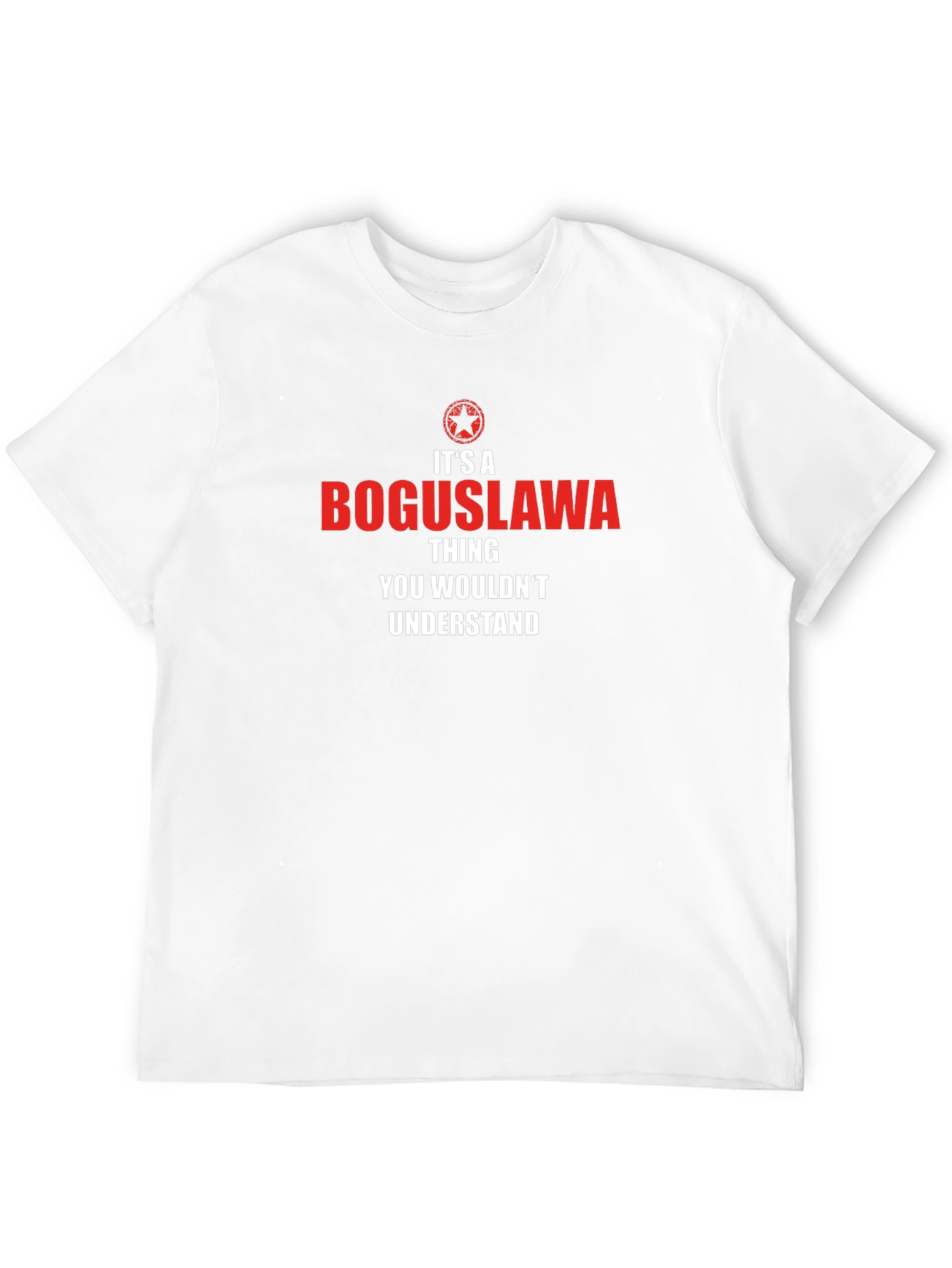 Boguslawa Thing T-Shirt - You Wouldnt Understand!