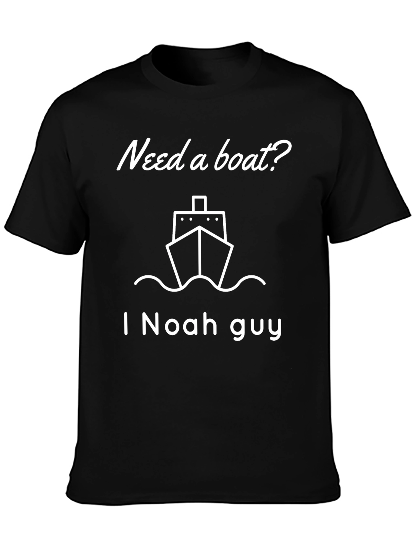 Need a Boat? I Noah Guy Funny T-Shirt