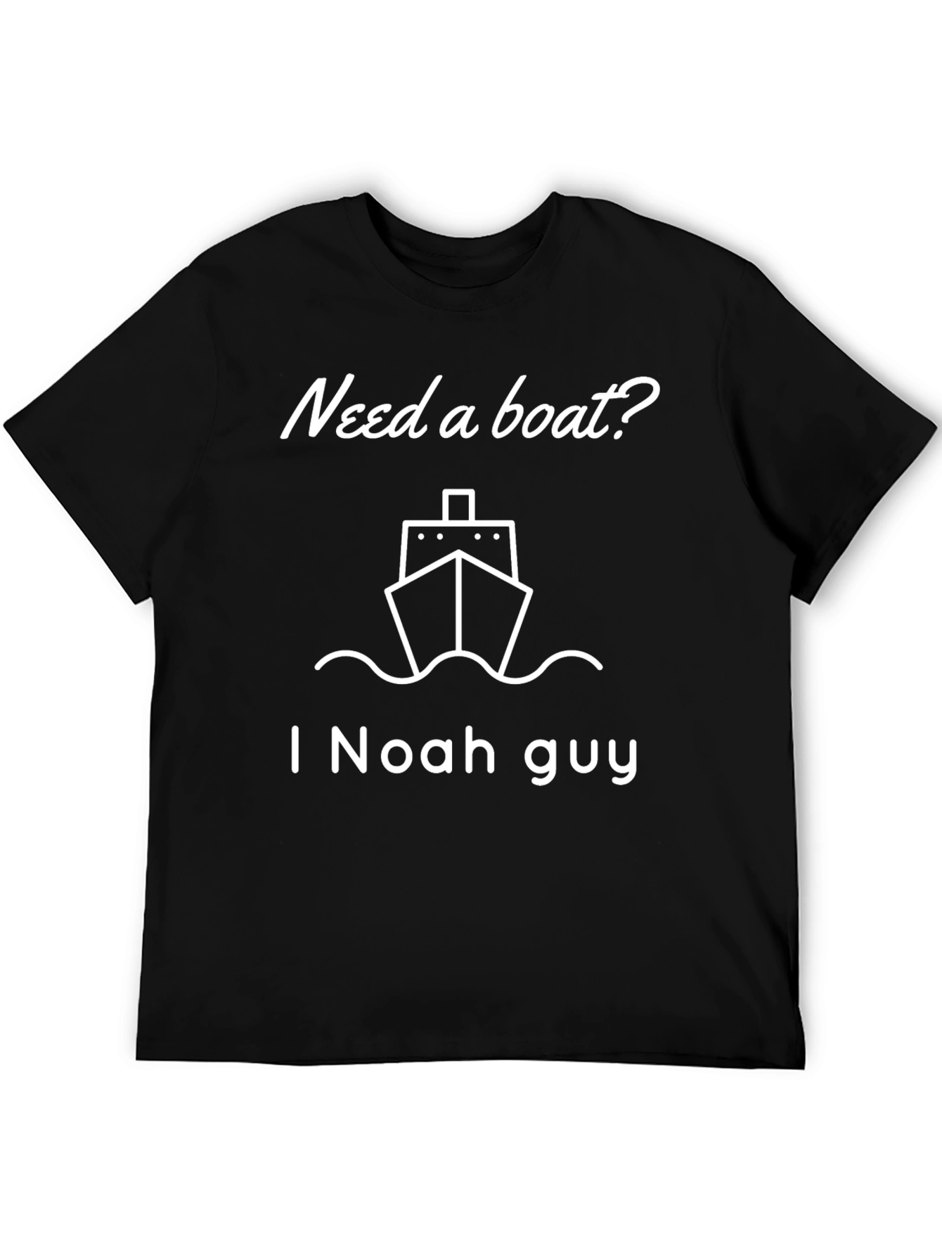 Need a Boat? I Noah Guy Funny T-Shirt