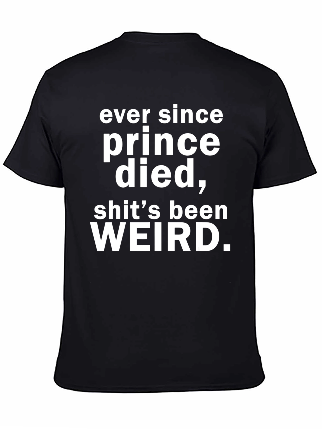 Prince Died Weird T-Shirt - Black