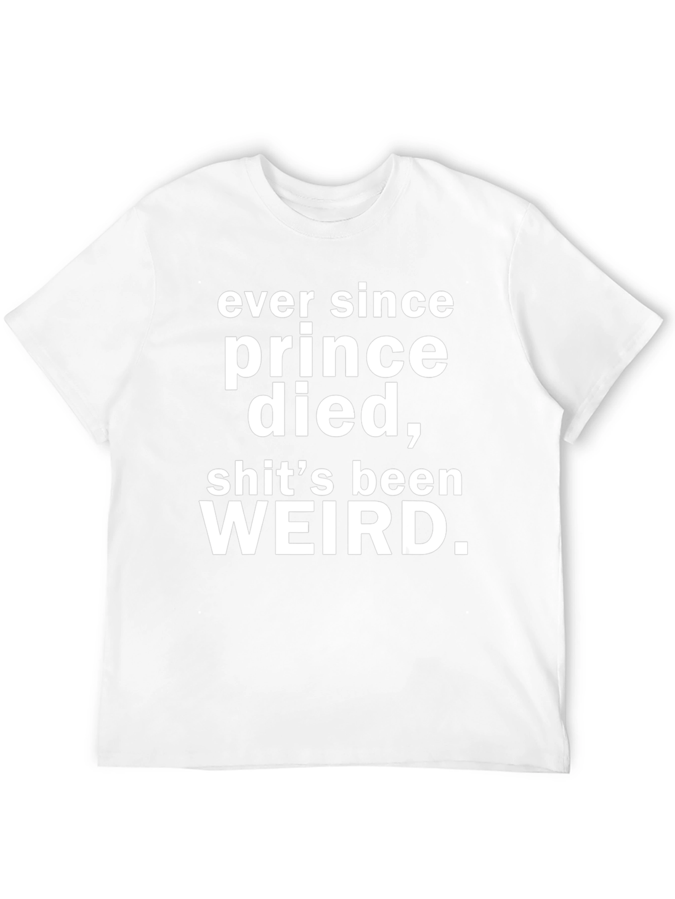 Prince Died Weird T-Shirt - Black