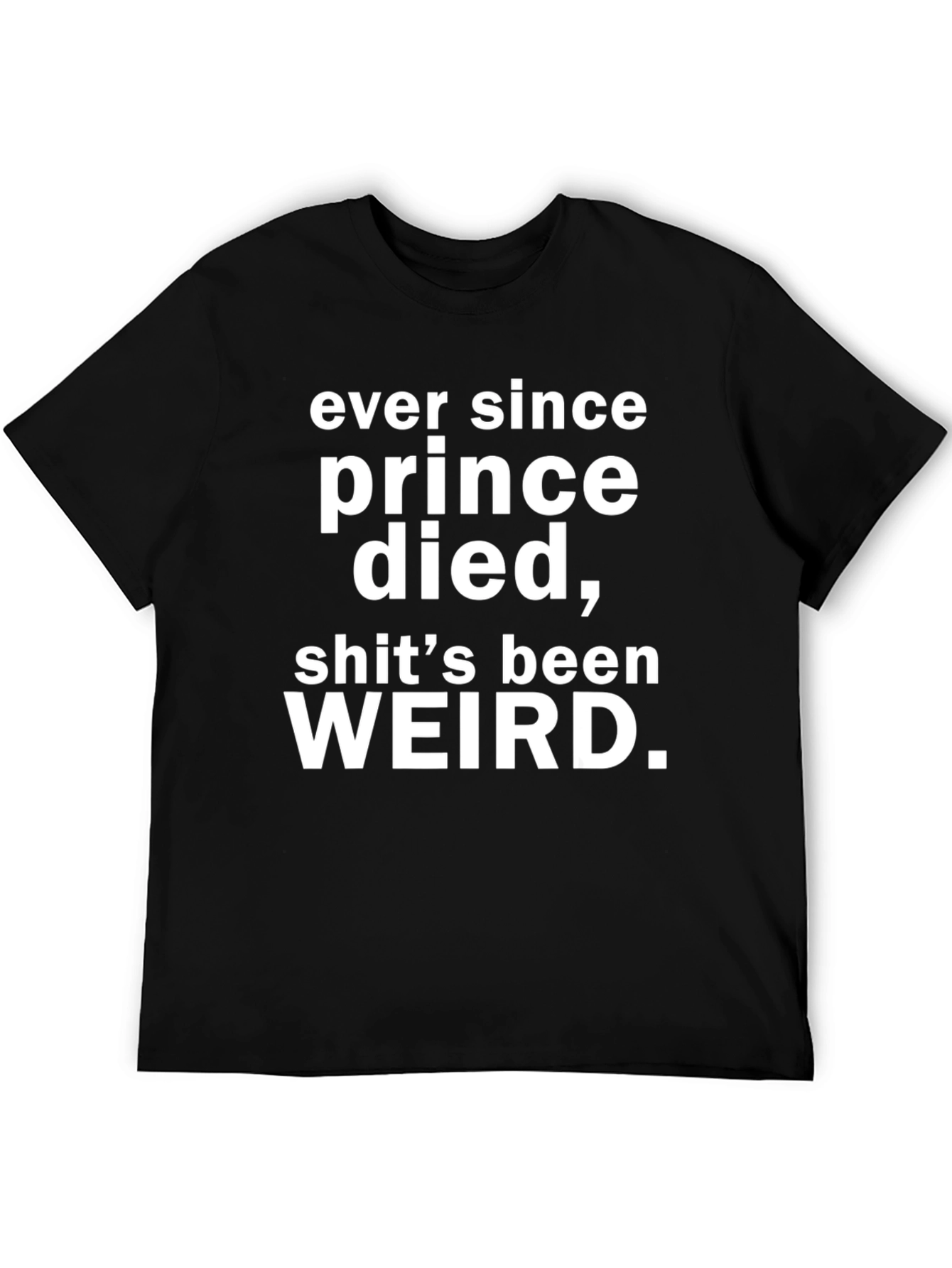 Prince Died Weird T-Shirt - Black