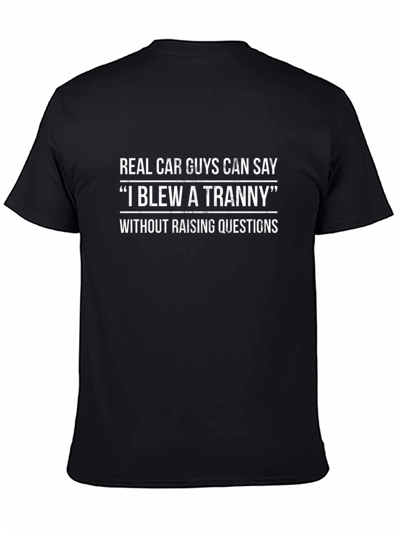 Real Car Guy T-Shirt - I Blew A Tranny