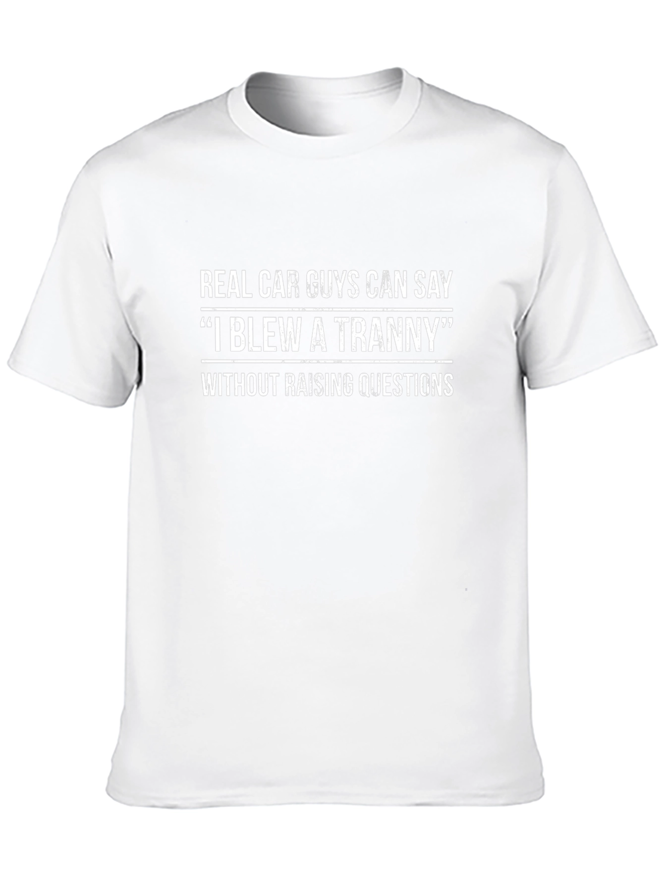 Real Car Guy T-Shirt - I Blew A Tranny