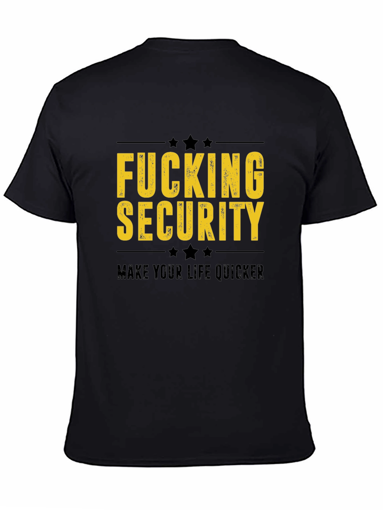 Fucking Security T-Shirt - Make Life Quicker