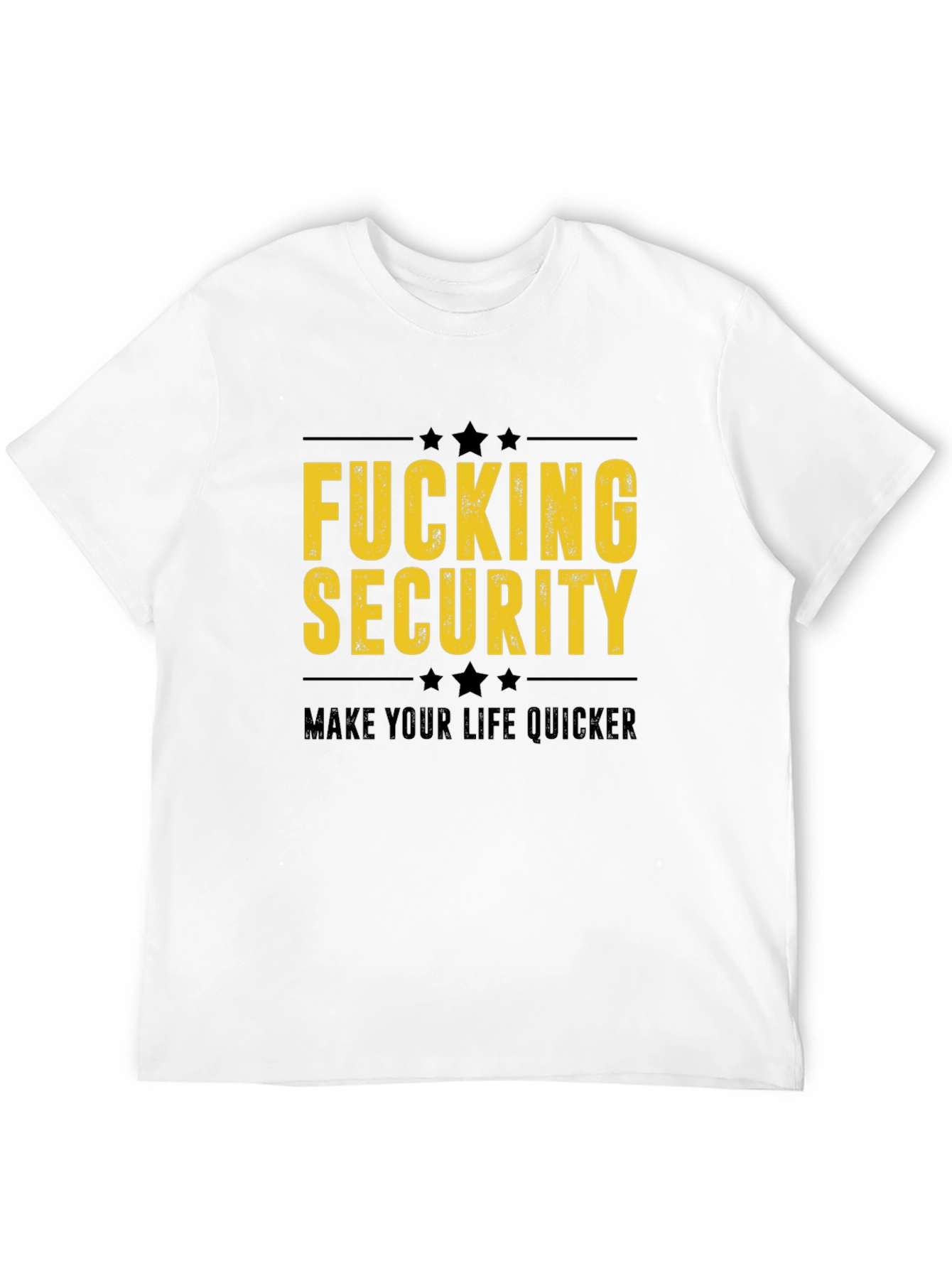 Fucking Security T-Shirt - Make Life Quicker