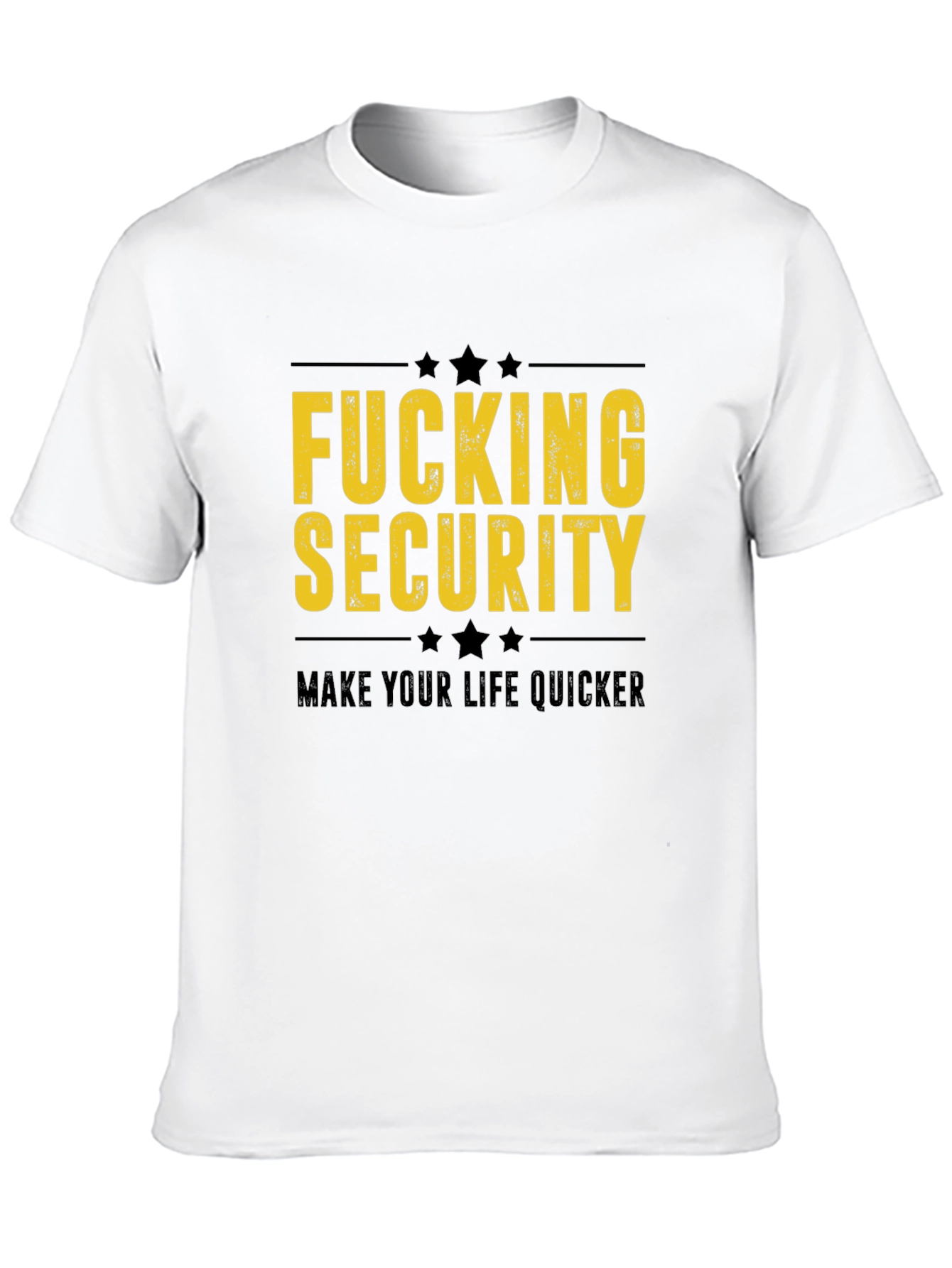Fucking Security T-Shirt - Make Life Quicker