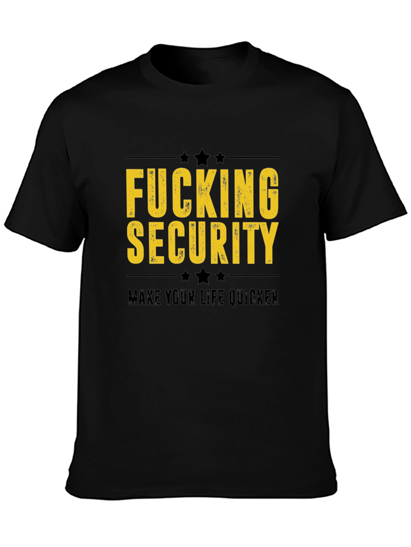 Fucking Security T-Shirt - Make Life Quicker