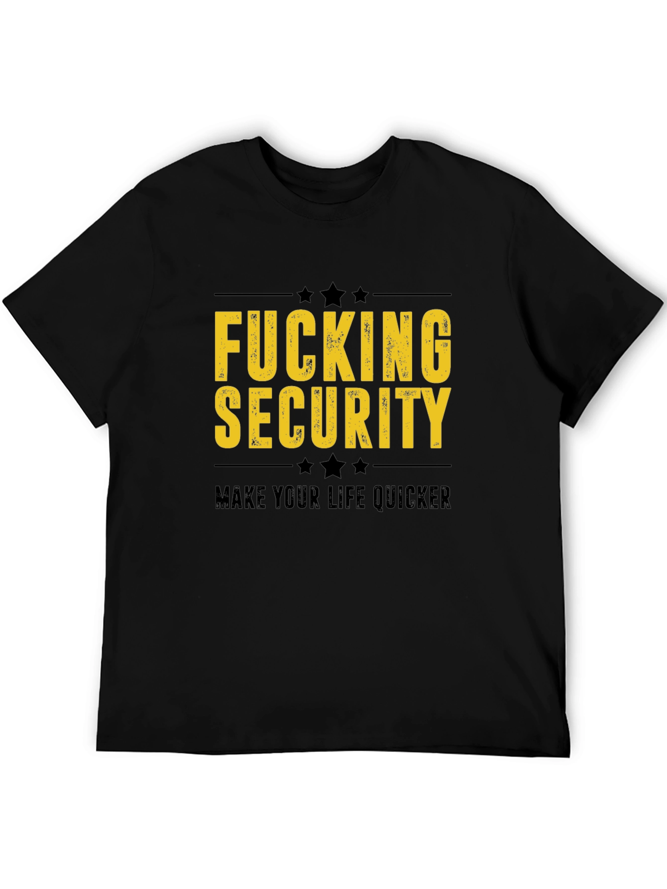 Fucking Security T-Shirt - Make Life Quicker
