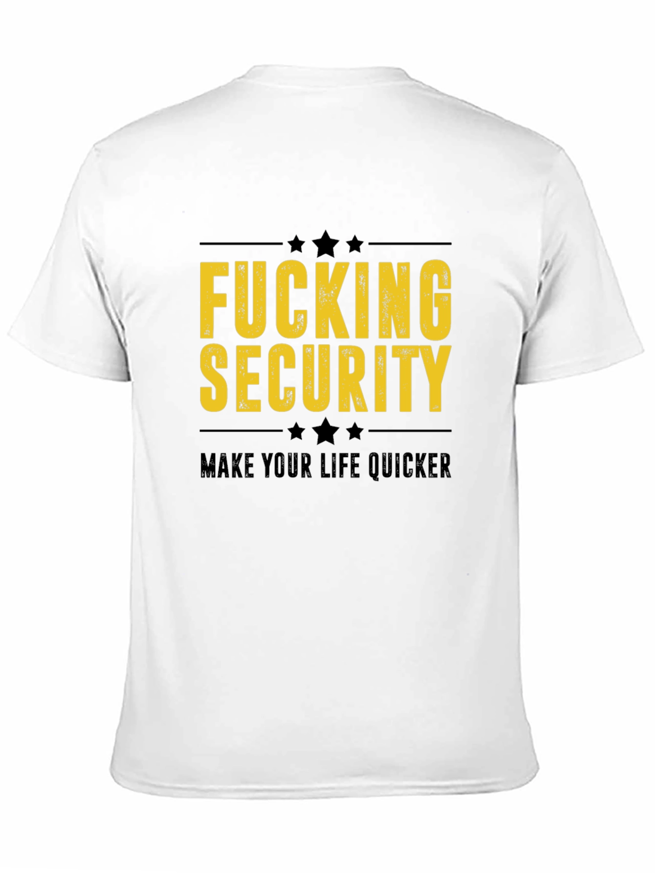 Fucking Security T-Shirt - Make Life Quicker
