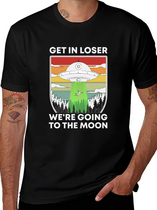 Get in Loser T-Shirt - Were Going to the Moon