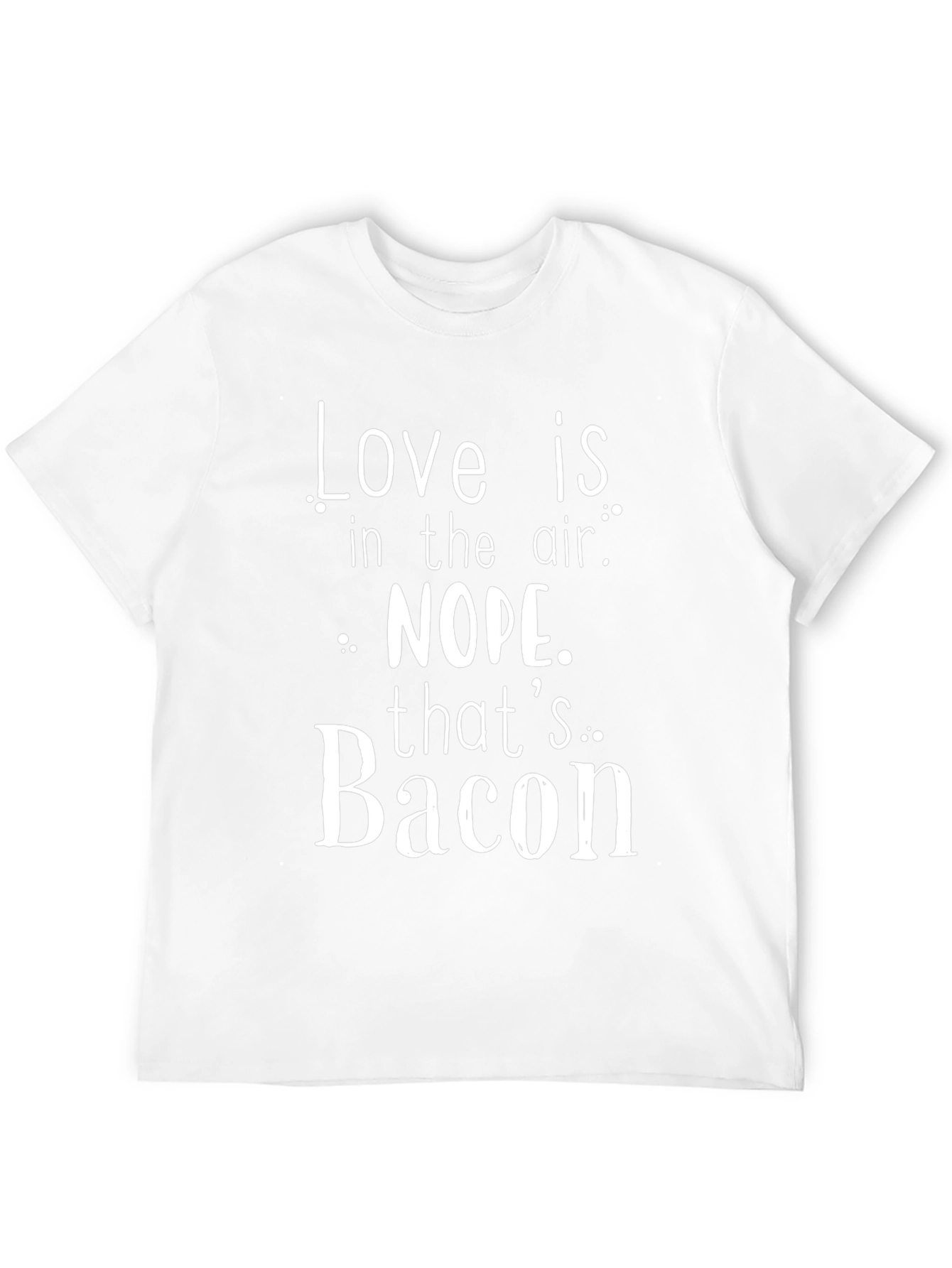 Love Is In The Air? Bacon T-Shirt