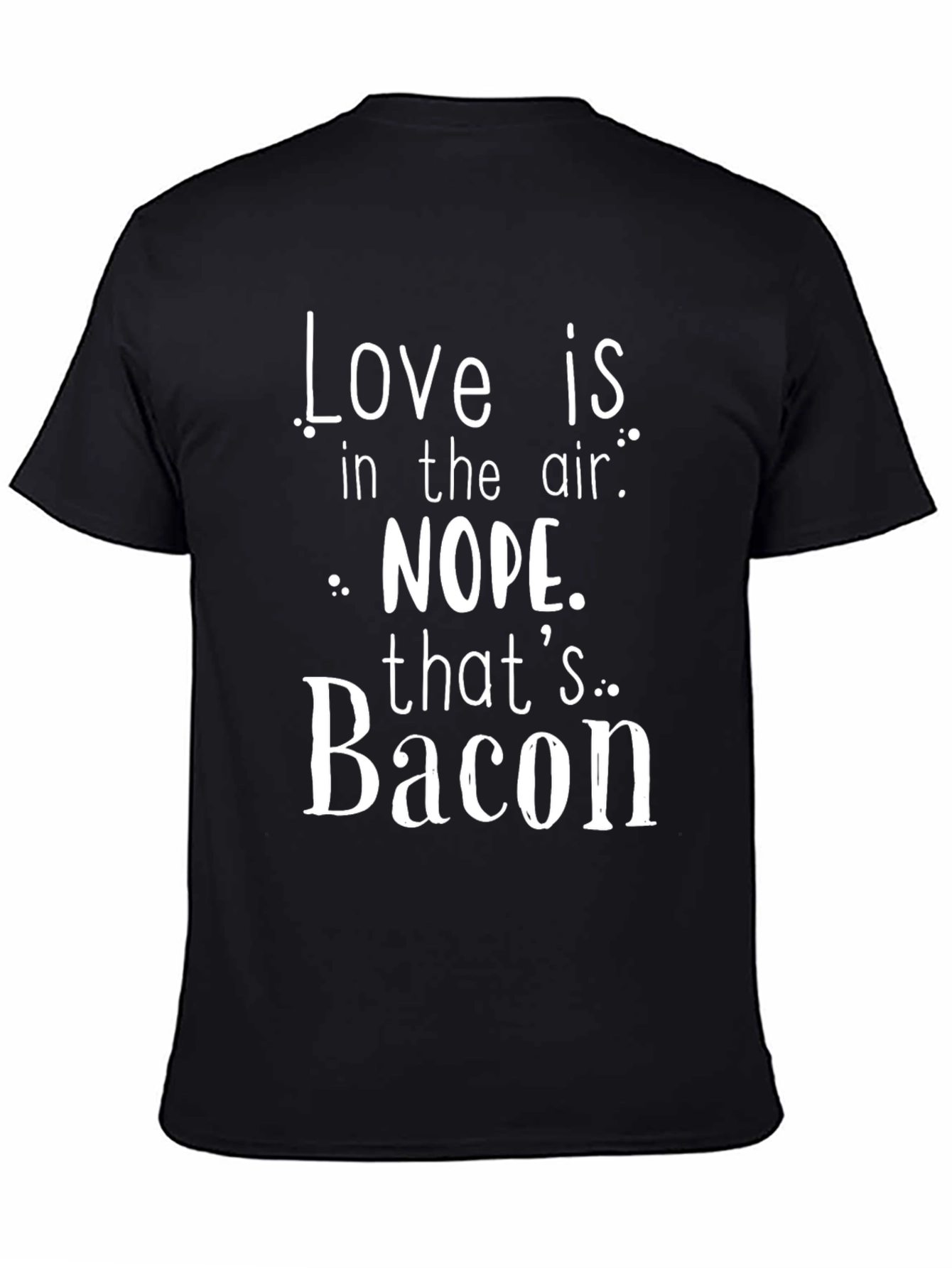 Love Is In The Air? Bacon T-Shirt