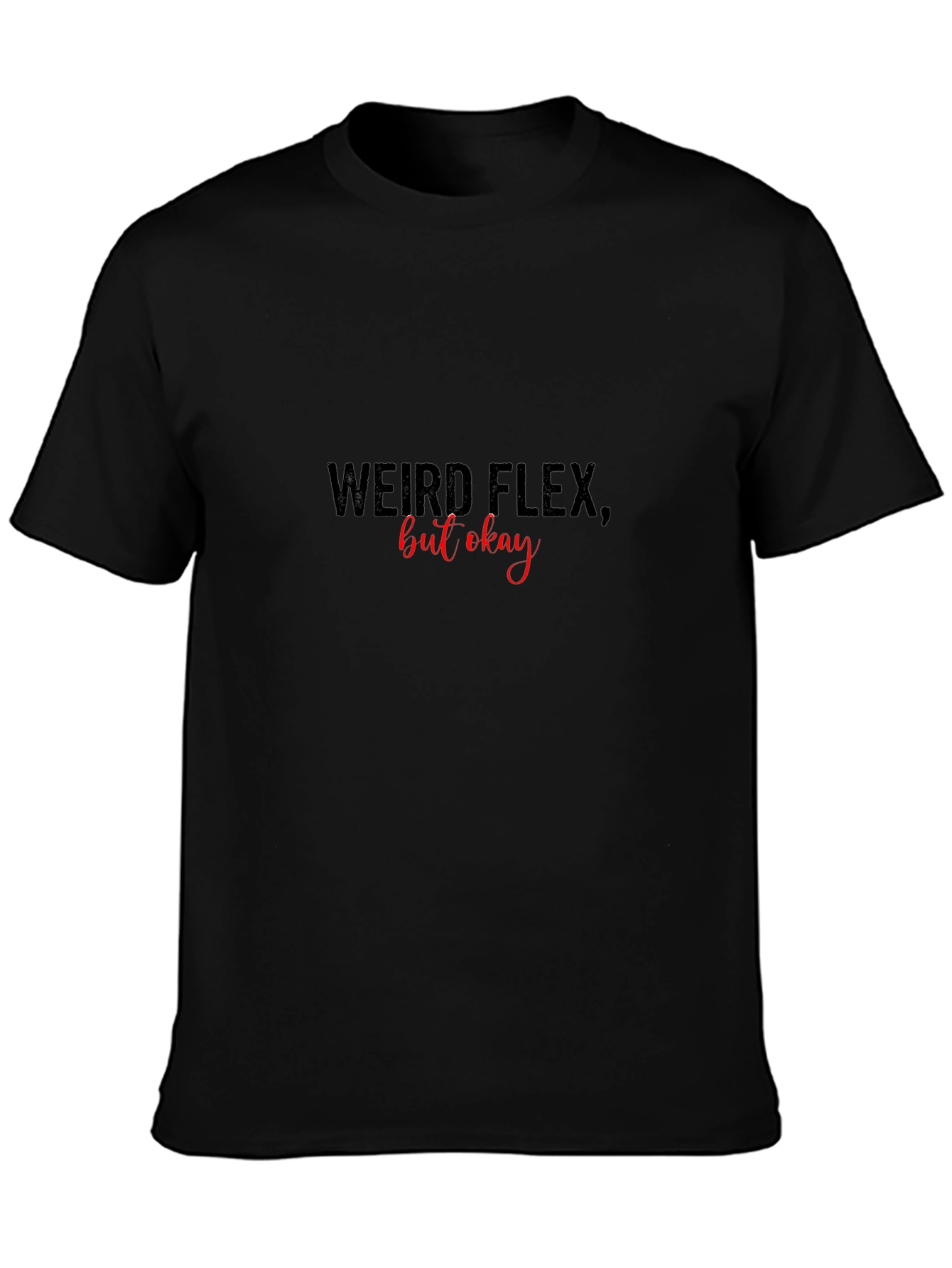 Weird Flex But Okay Black Graphic Tee