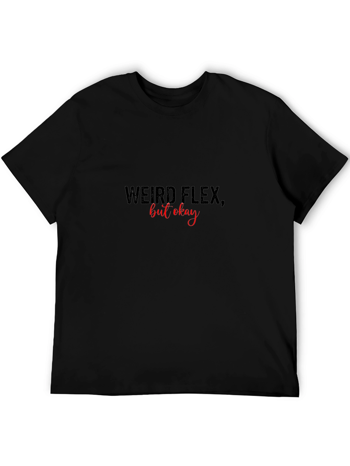 Weird Flex But Okay Black Graphic Tee