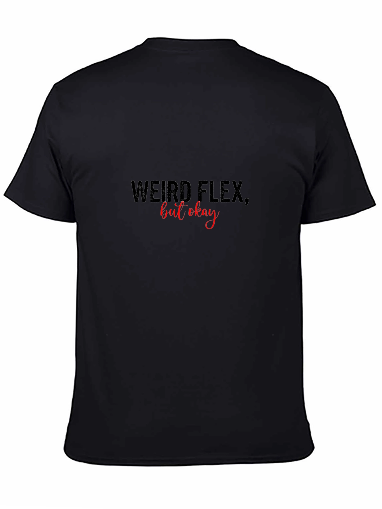 Weird Flex But Okay Black Graphic Tee