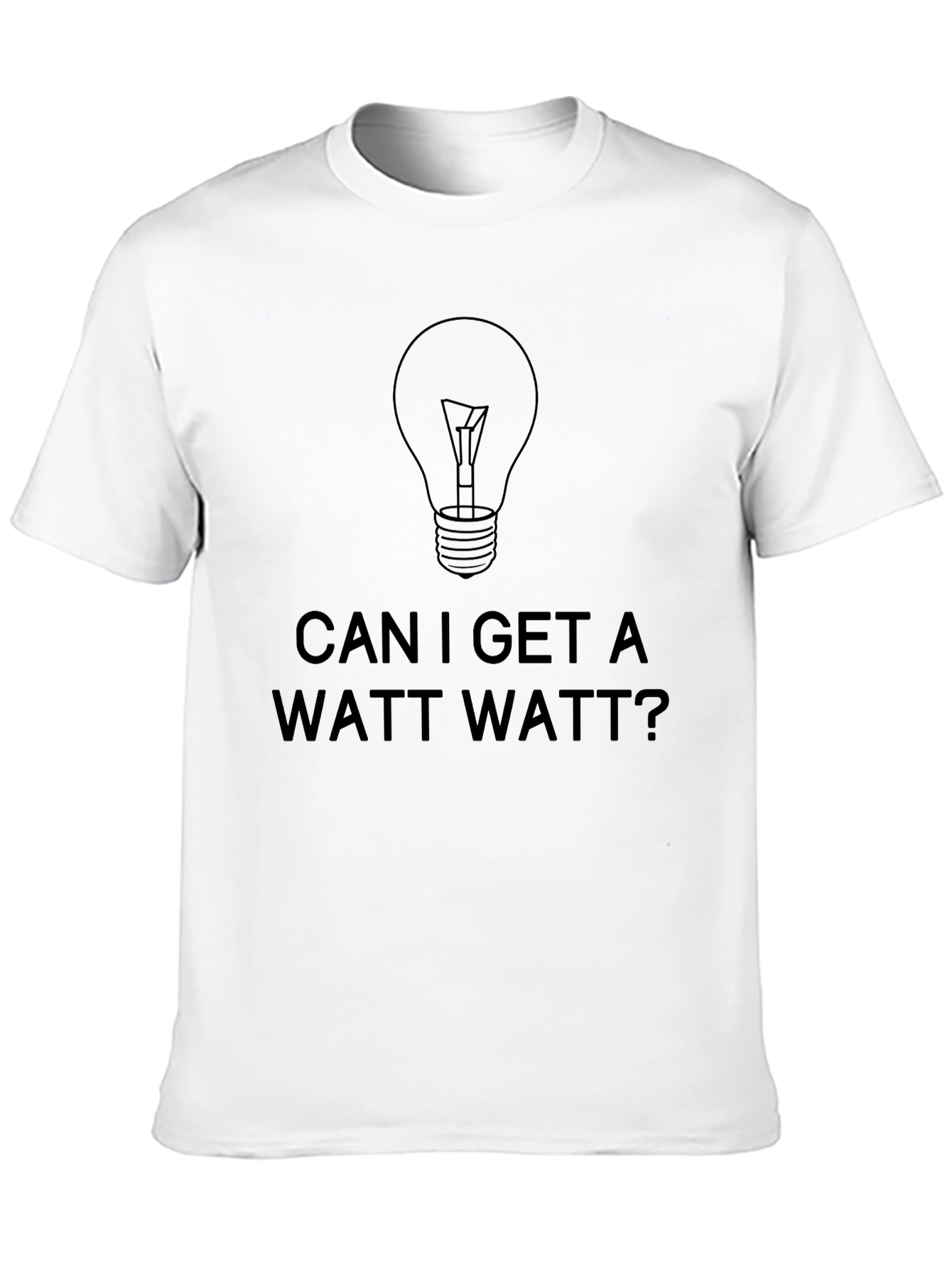 Can I Get a Watt Watt? Black T-Shirt