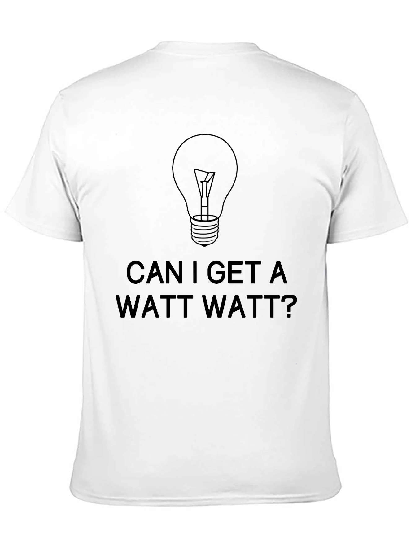 Can I Get a Watt Watt? Black T-Shirt