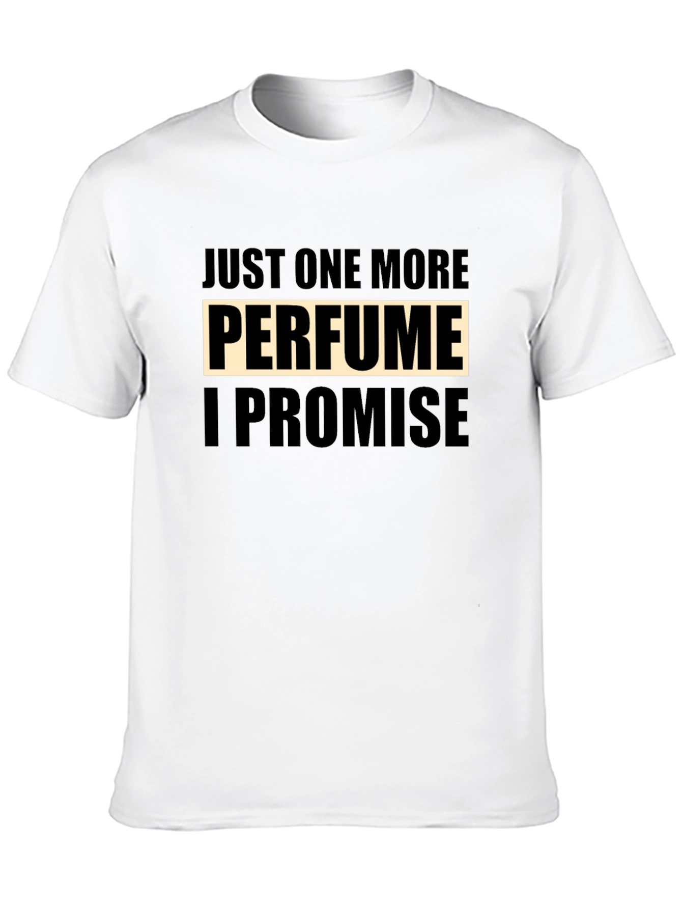 Just One More Perfume T-Shirt