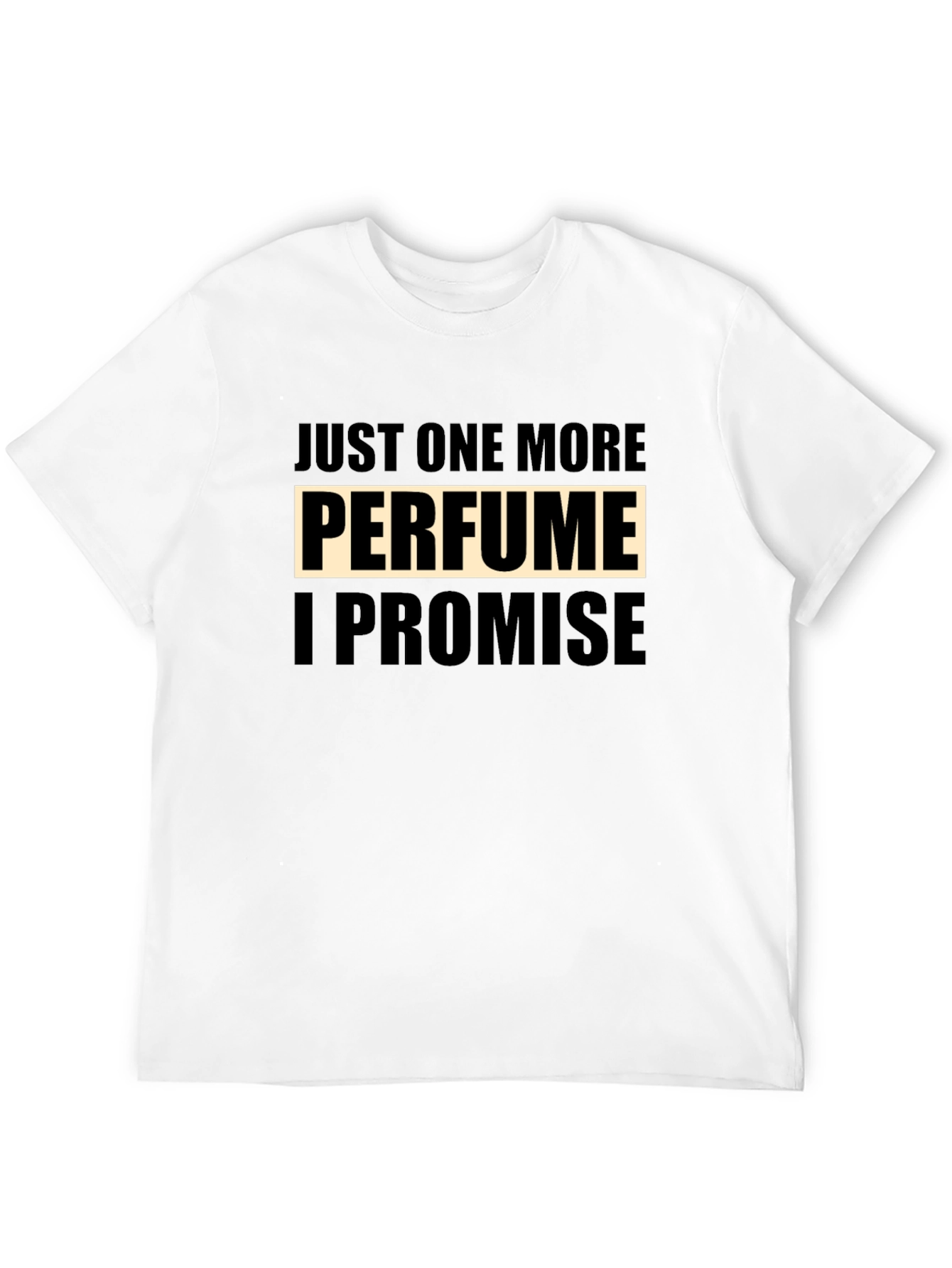 Just One More Perfume T-Shirt
