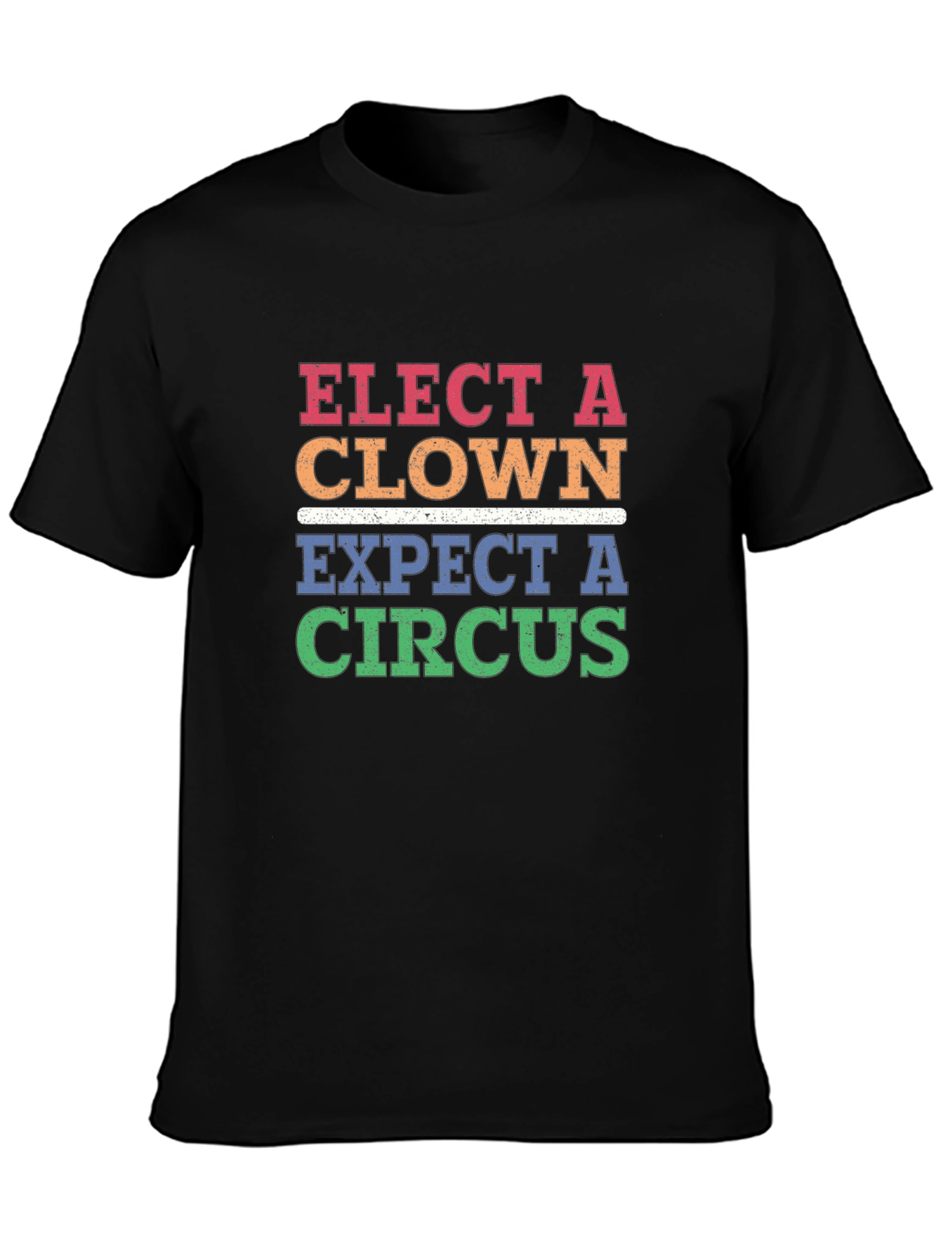 Elect A Clown Expect A Circus T-Shirt