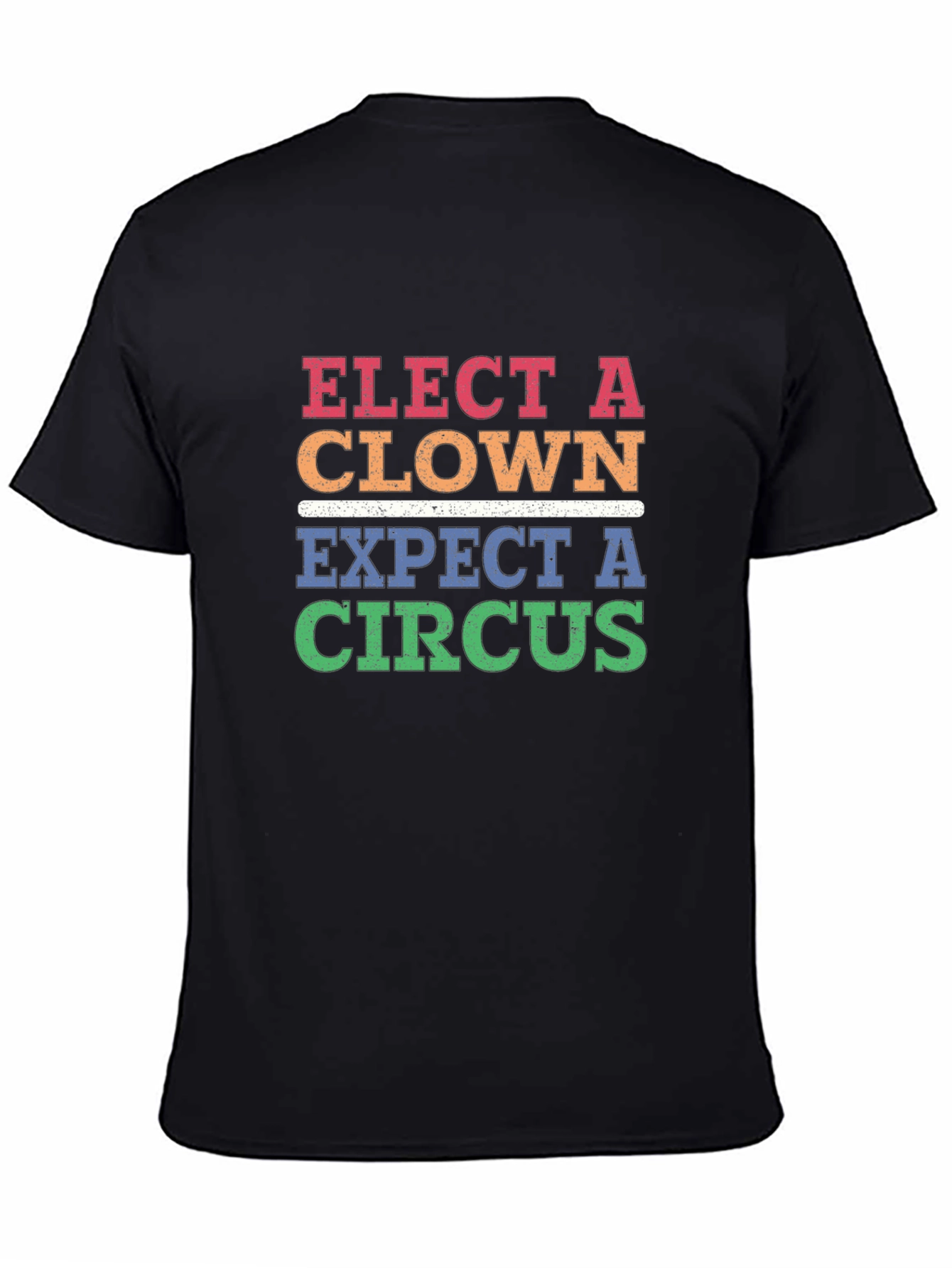 Elect A Clown Expect A Circus T-Shirt