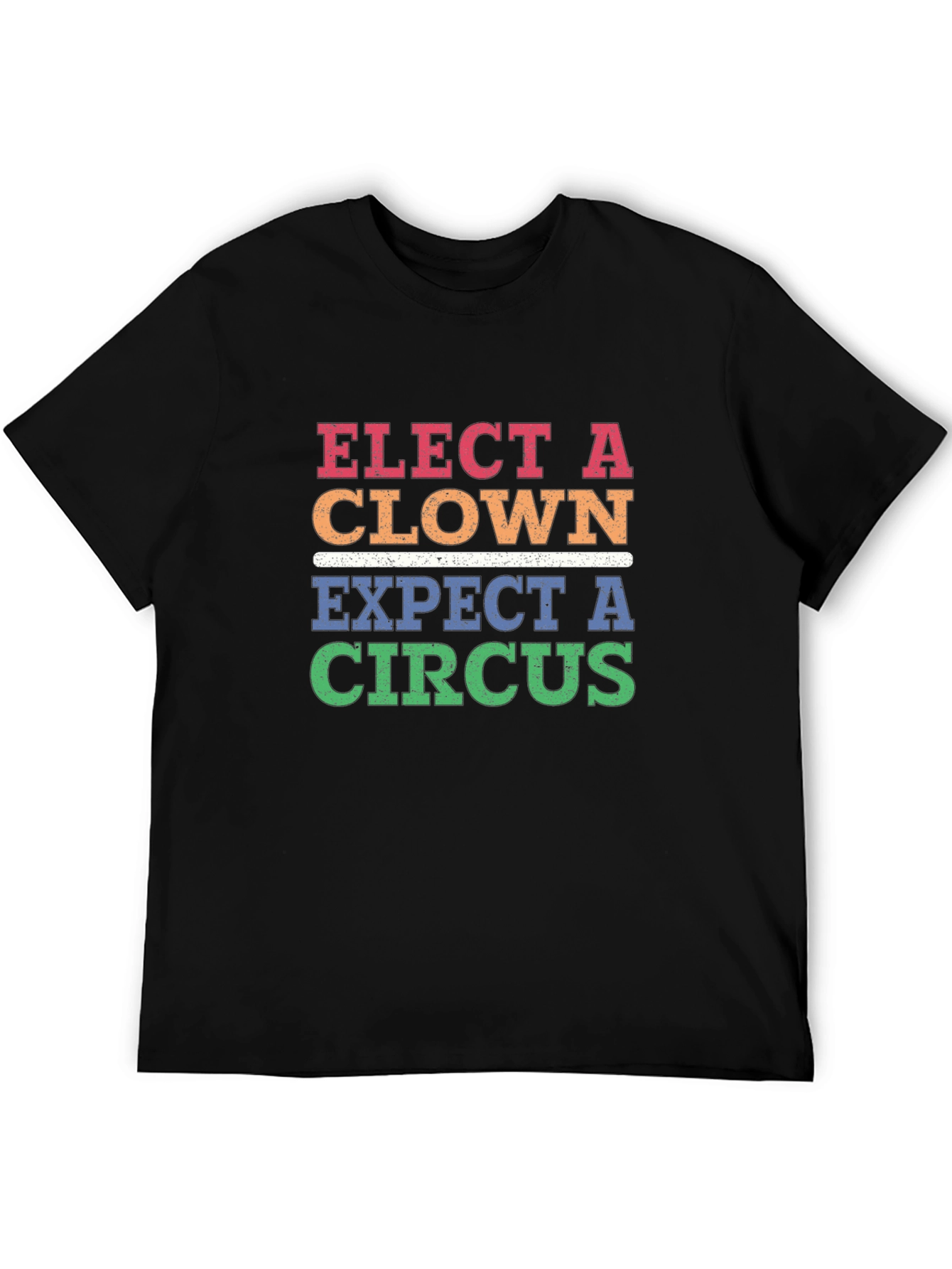 Elect A Clown Expect A Circus T-Shirt