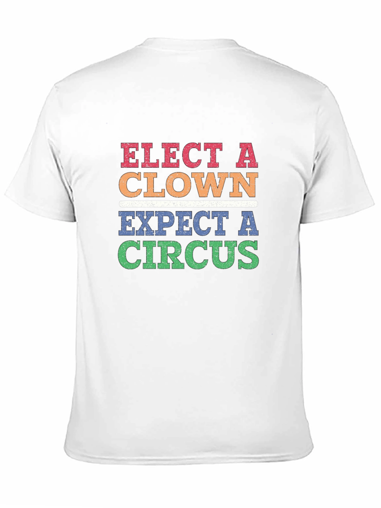 Elect A Clown Expect A Circus T-Shirt