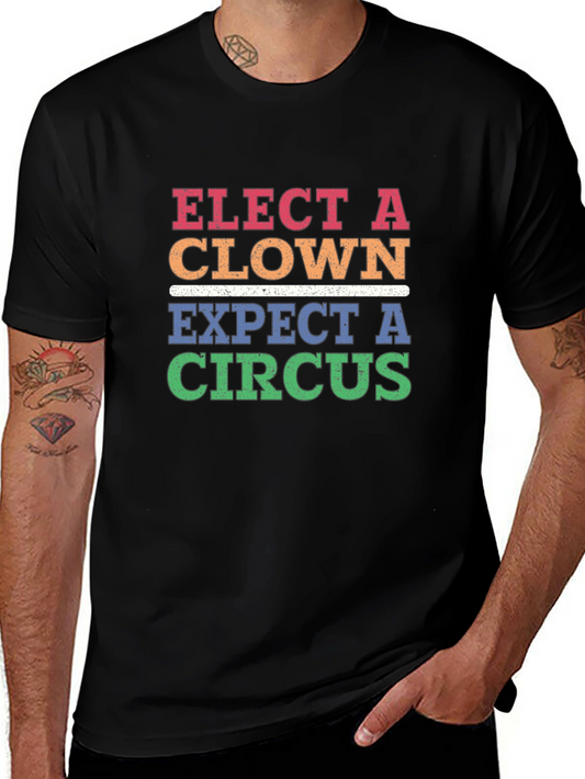 Elect A Clown Expect A Circus T-Shirt