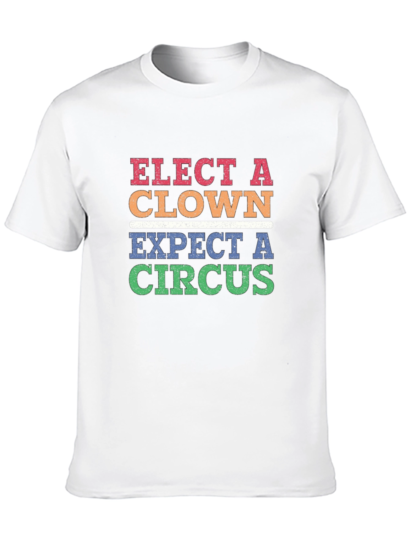 Elect A Clown Expect A Circus T-Shirt