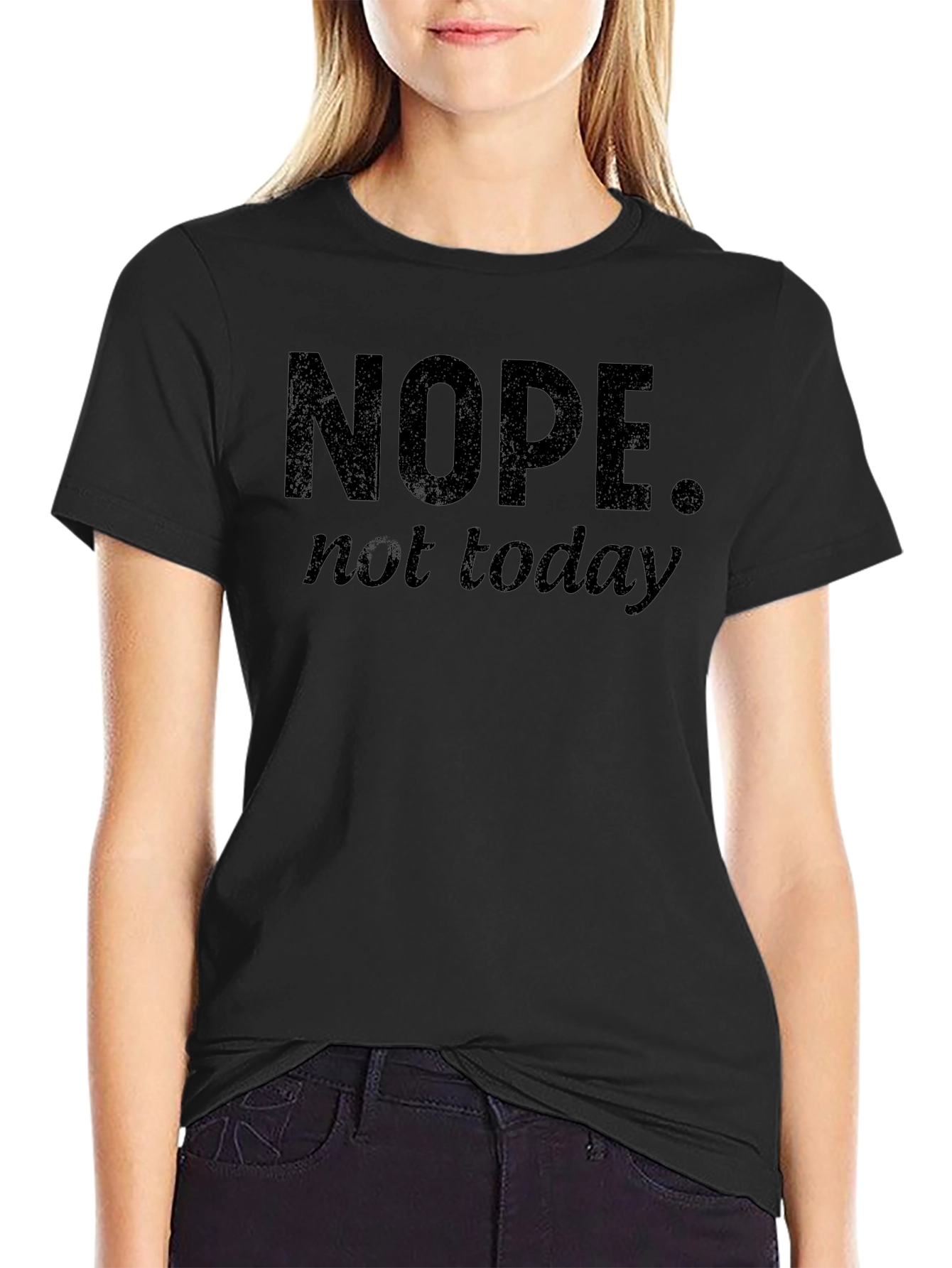 Nope Not Today Funny Graphic T-Shirt