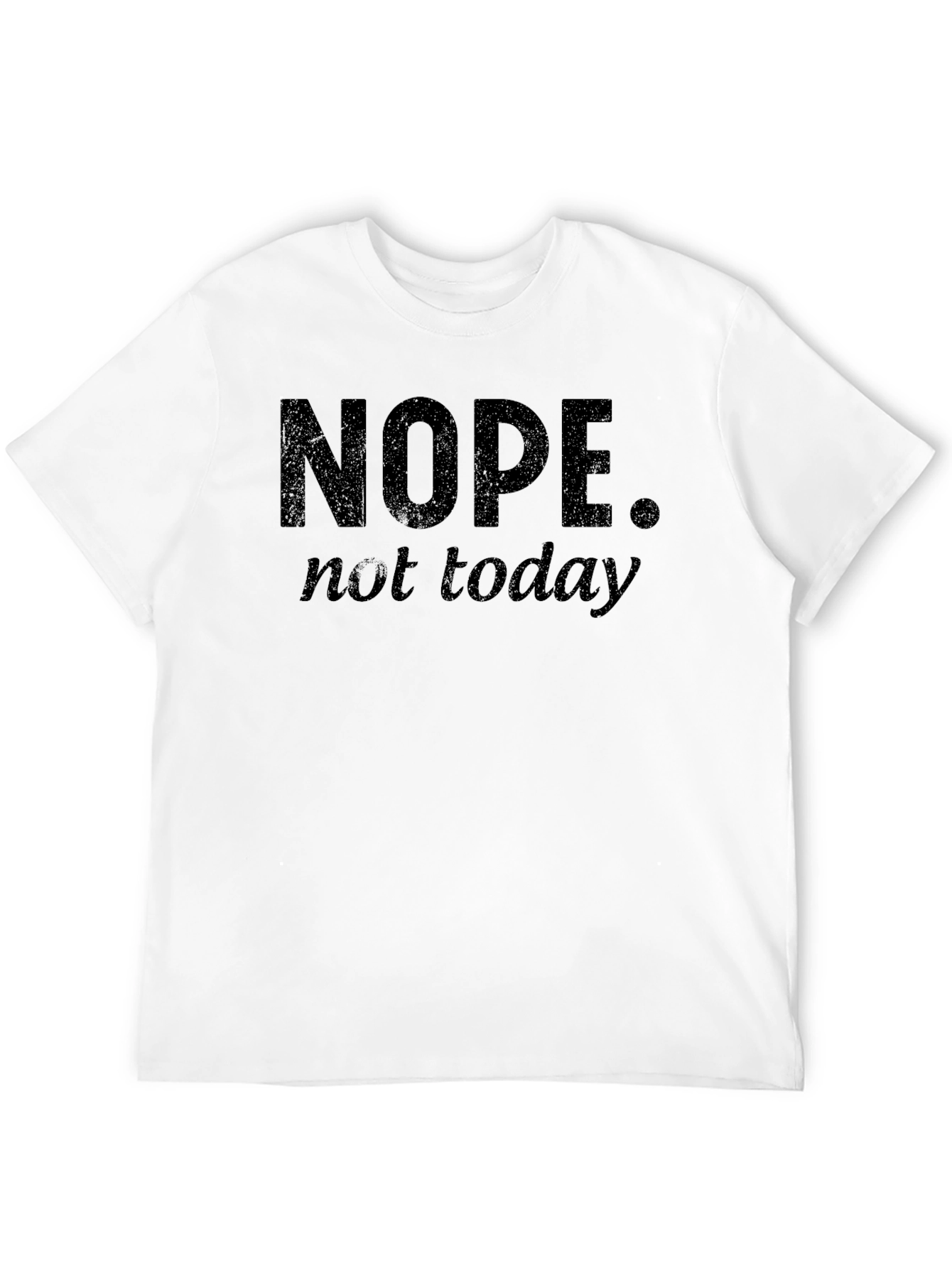 Nope Not Today Funny Graphic T-Shirt
